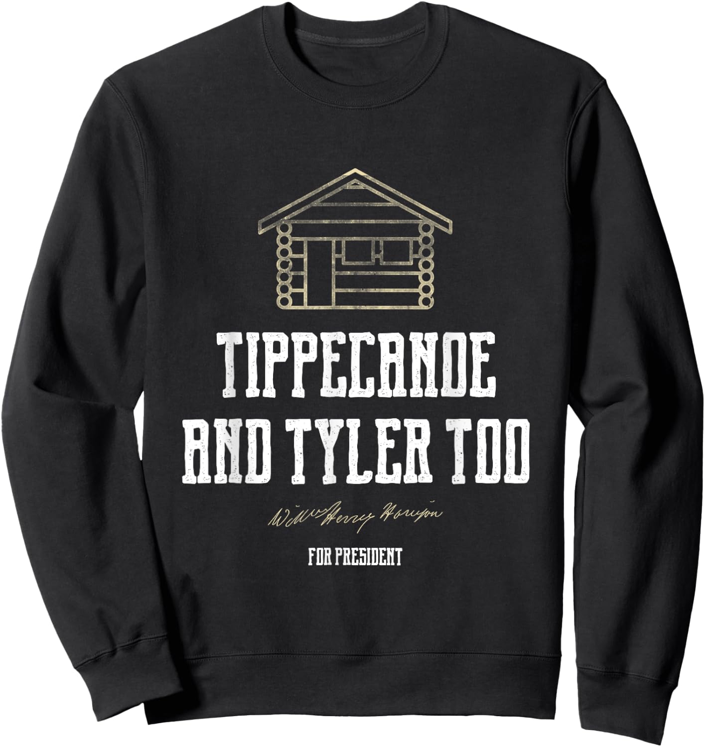 Tippecanoe and Tyler Too William Henry Harrison Sweatshirt - Sweatshirt | Black
