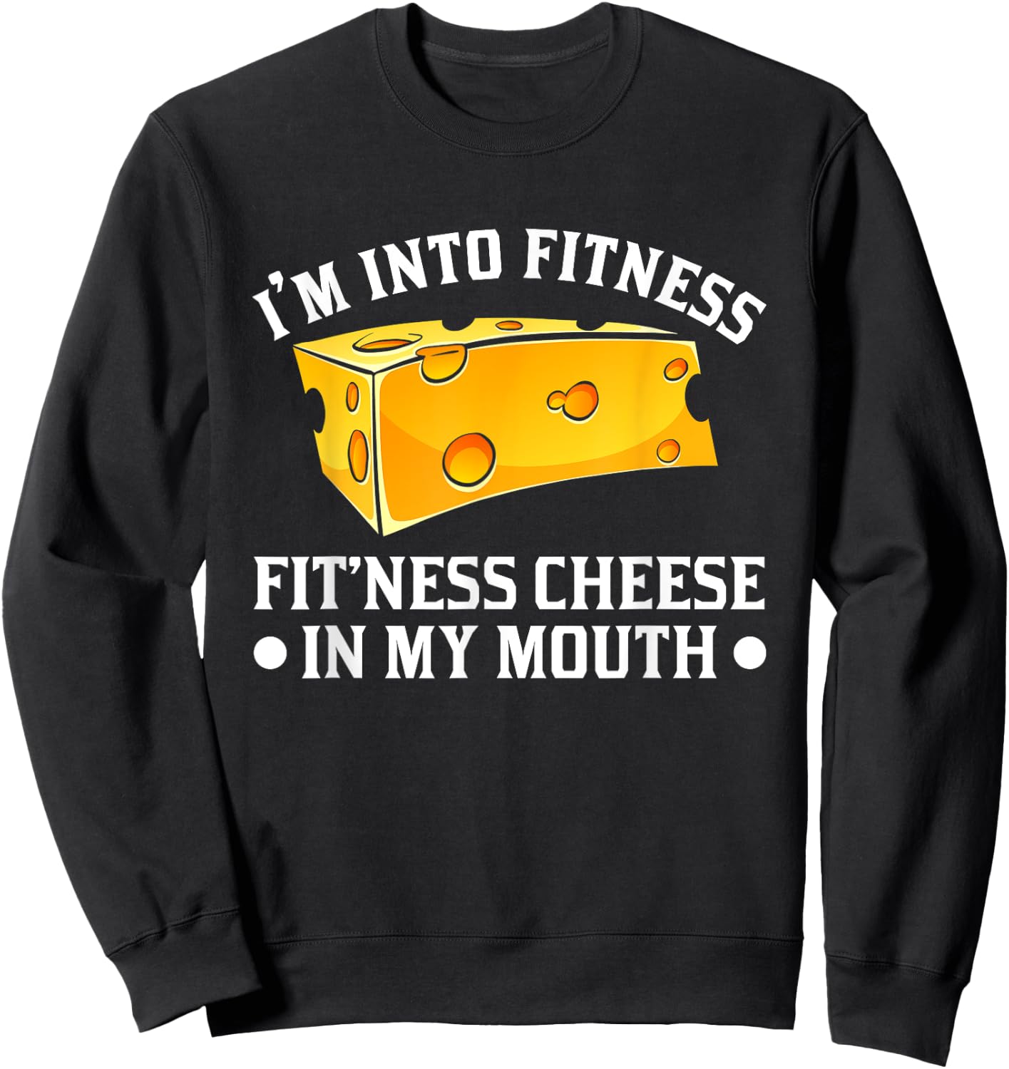 I'm in Fitness Cheese in My Mouse Funny Cheesy Sweatshirt - Sweatshirt | Black