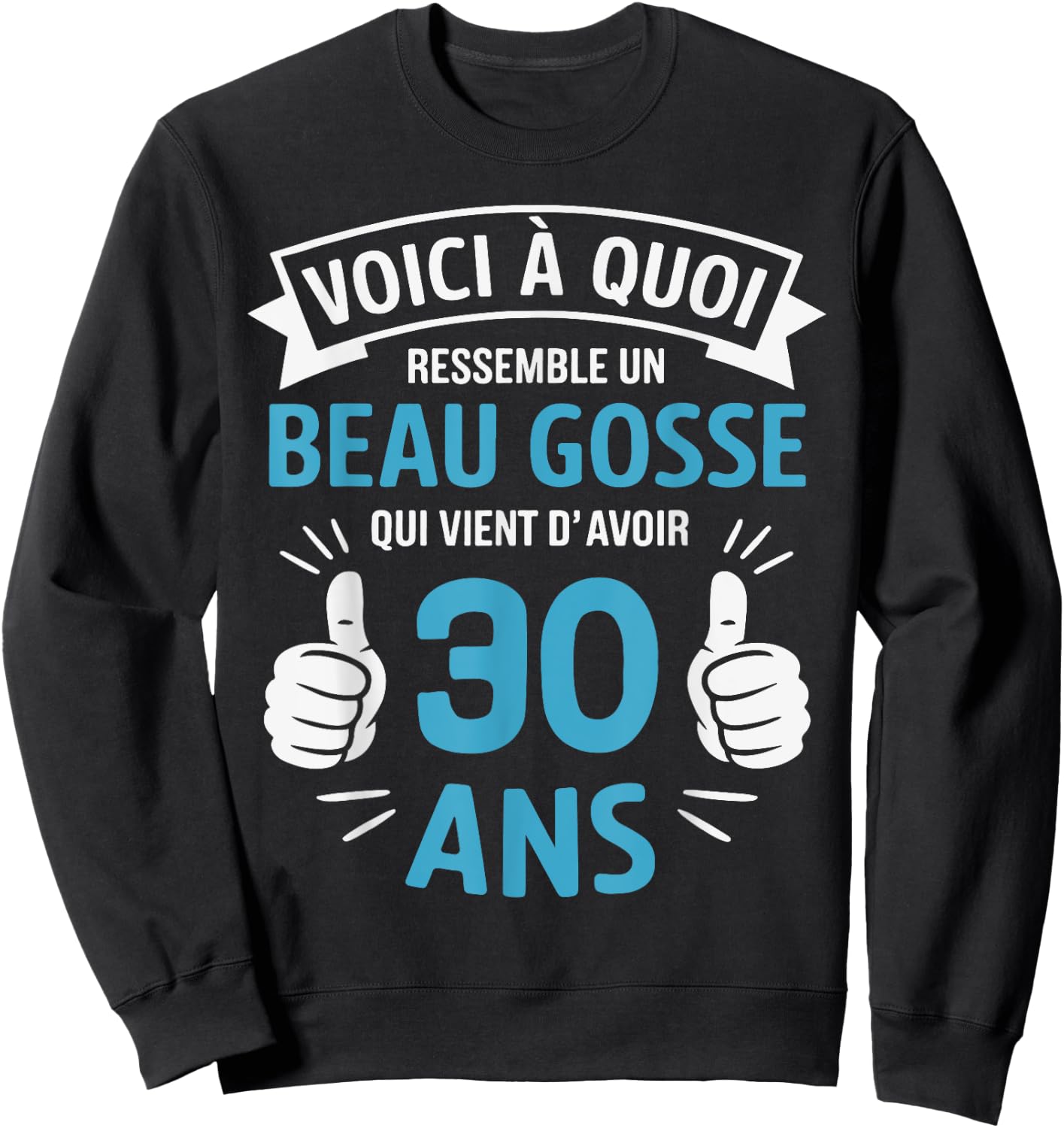 30th Birthday Humour Gift Man Beau Gosse , Black, S Sweatshirt - Sweatshirt | Black