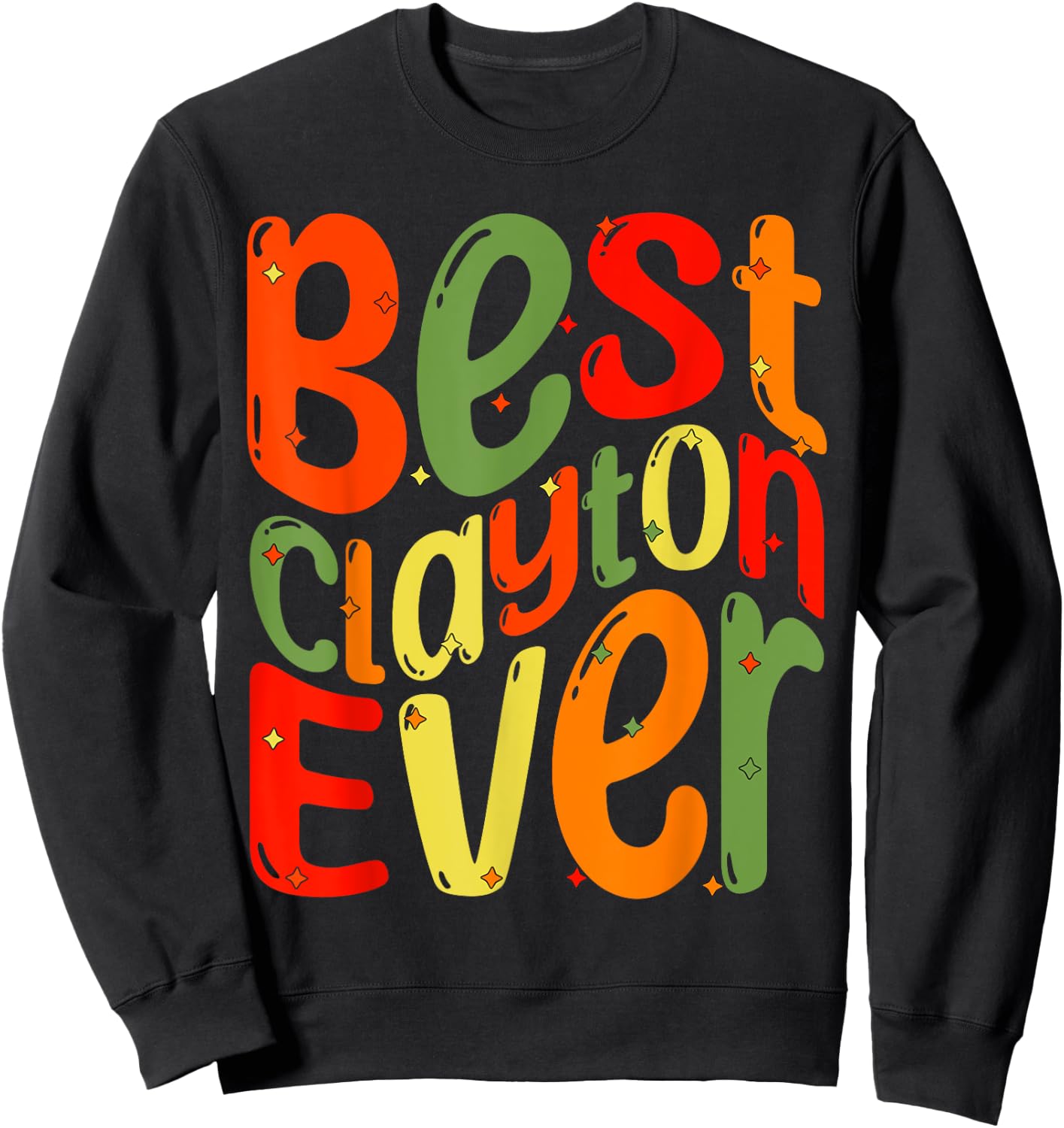 Best Clayton Ever. My Name, His name is Clayton Sweatshirt - Sweatshirt | Black