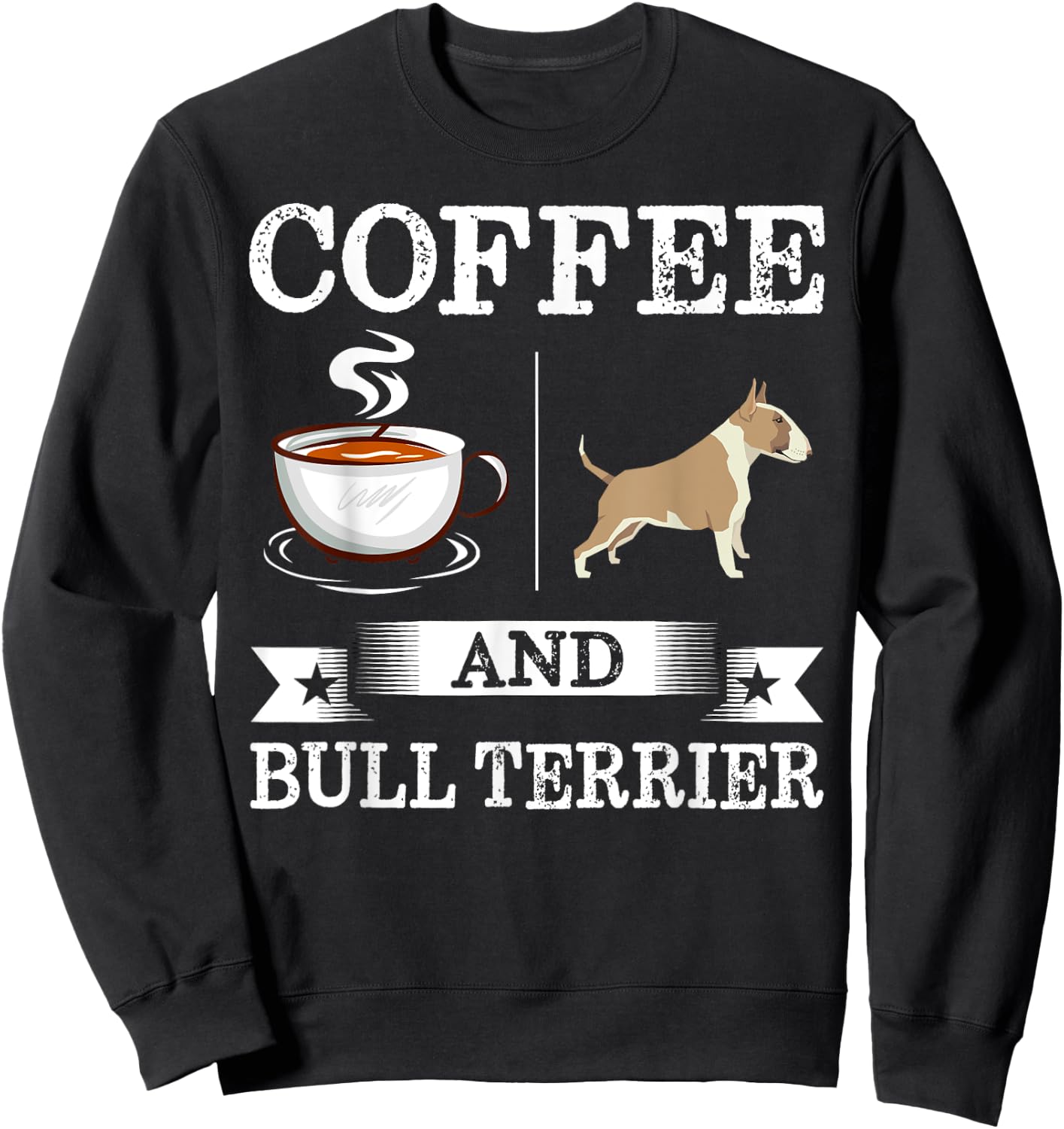 Bull Terrier Shirt Coffee And Bull Terrier Cute Dog Gift Sweatshirt - Sweatshirt | Black