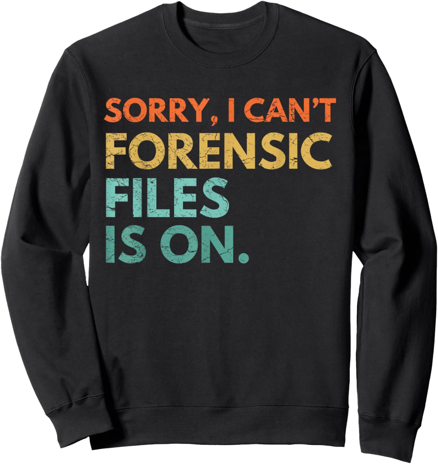 Forensic Files is on the Forensic Science Mystery show Sweatshirt - Sweatshirt | Black