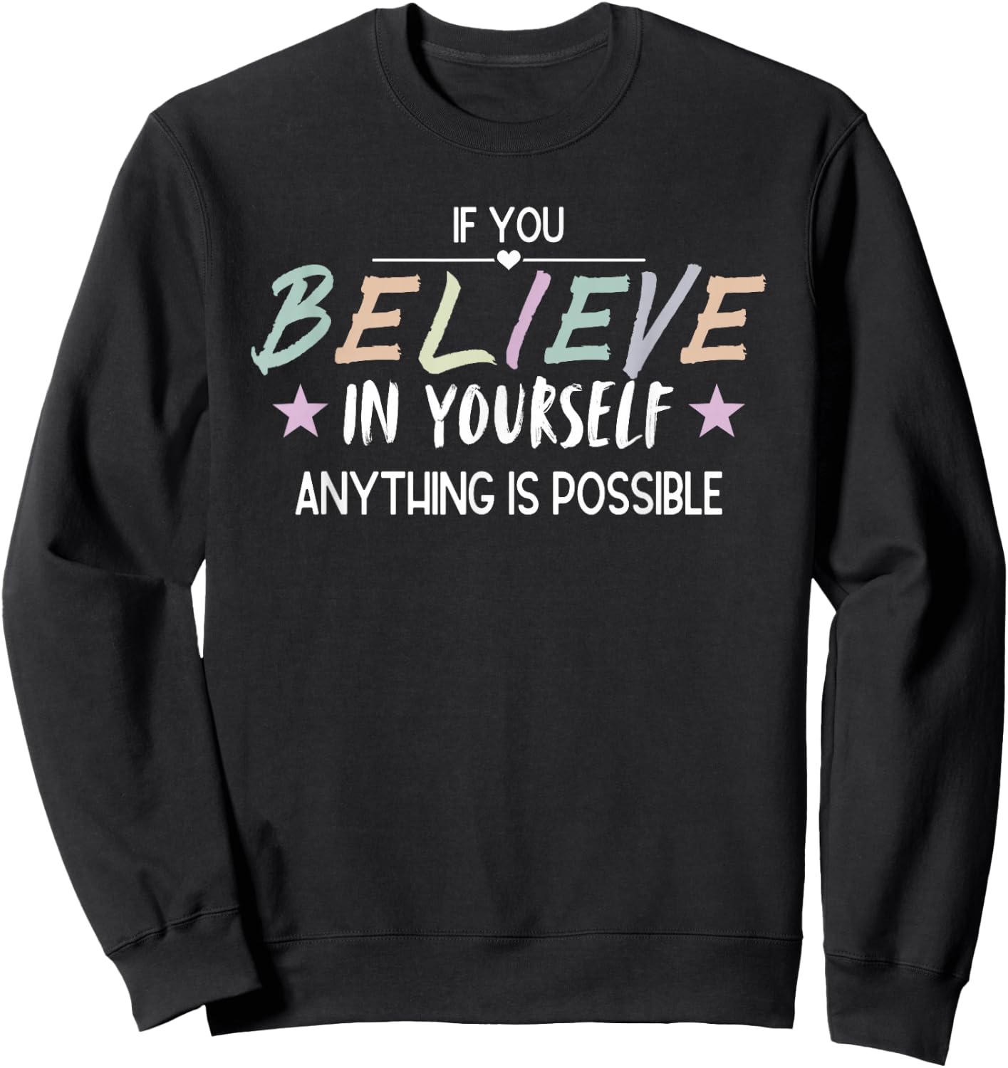 Inspiring If You Believe In Yourself Anything Is Possible Sweatshirt - Sweatshirt | Black