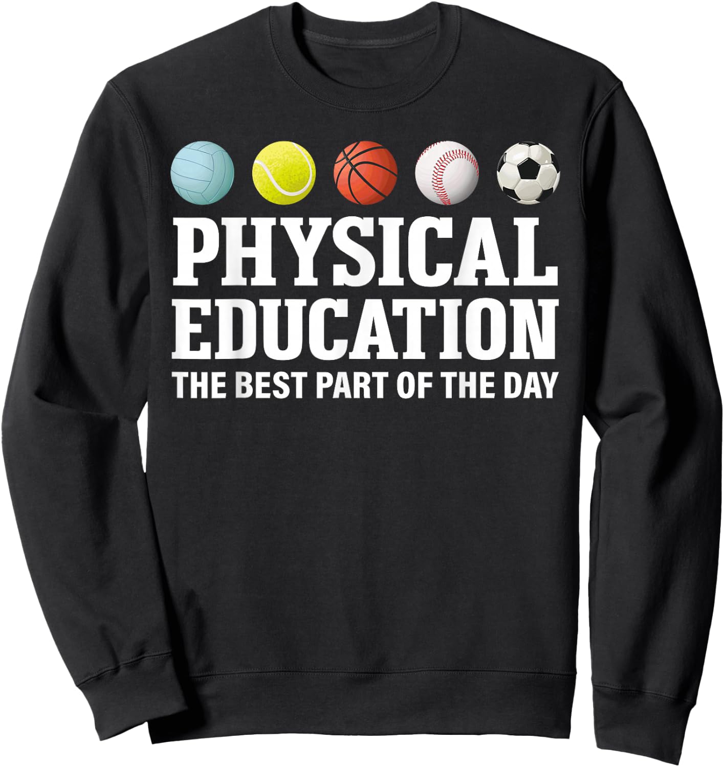 Physical Education The Best Part Of The Day Sweatshirt - Sweatshirt | Black