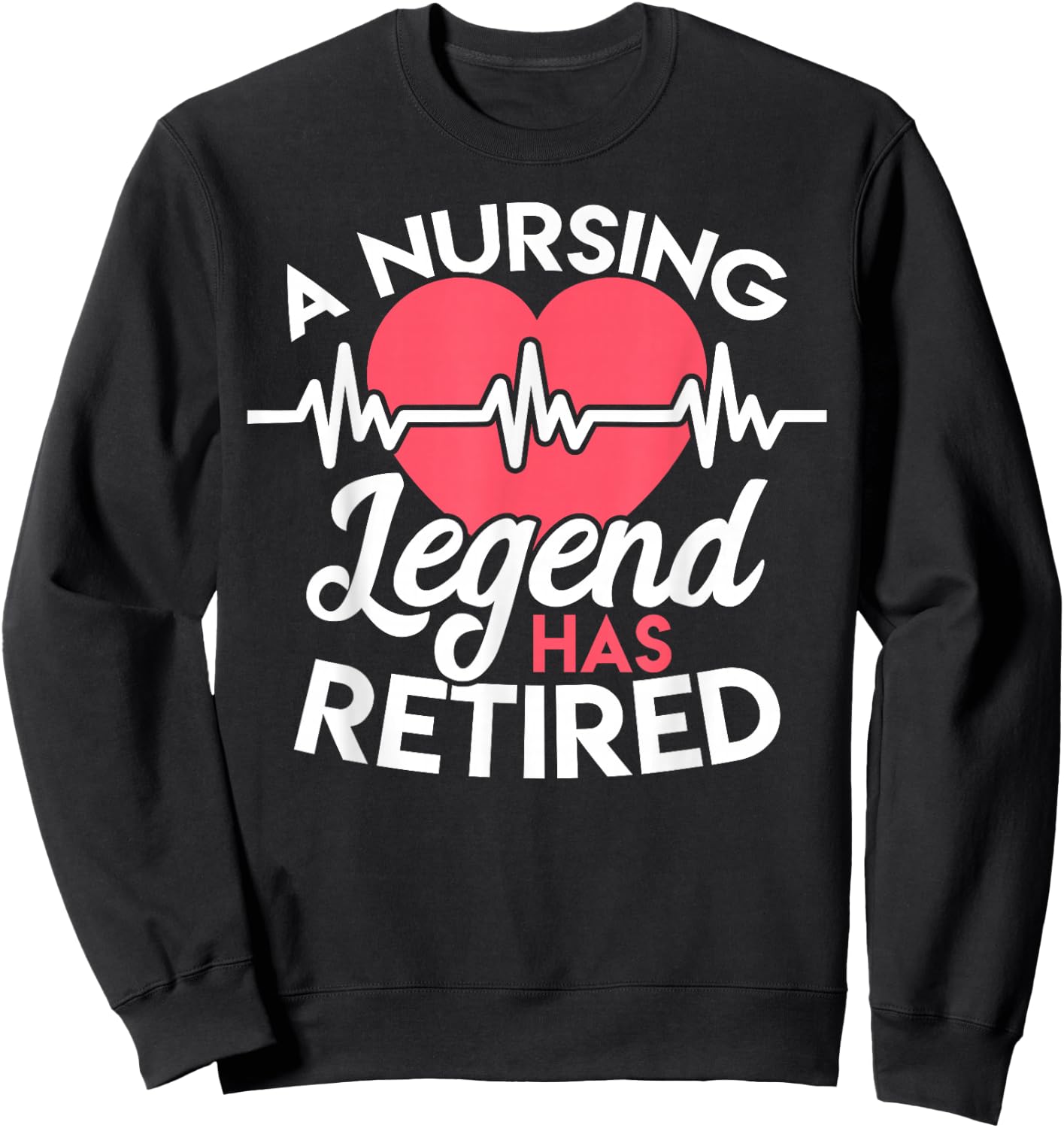 Retirement T Shirt for Nurses Nursing Legend Has Retired Sweatshirt - Sweatshirt | Black