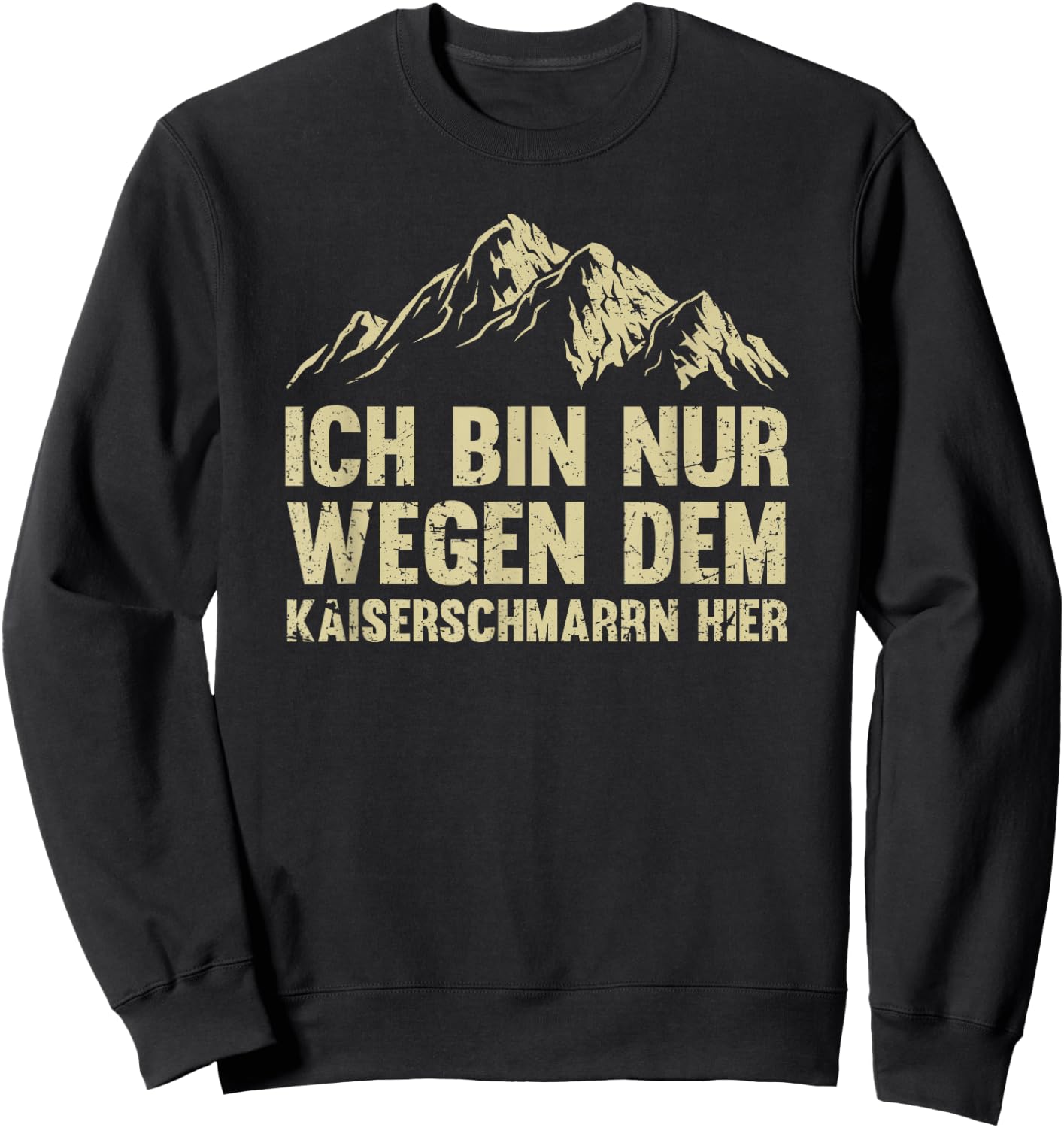 Ich Bin nur wegen dem Kaiserschmarrn Hier Österreich Urlaub Sweatshirt - Sweatshirt | Black
