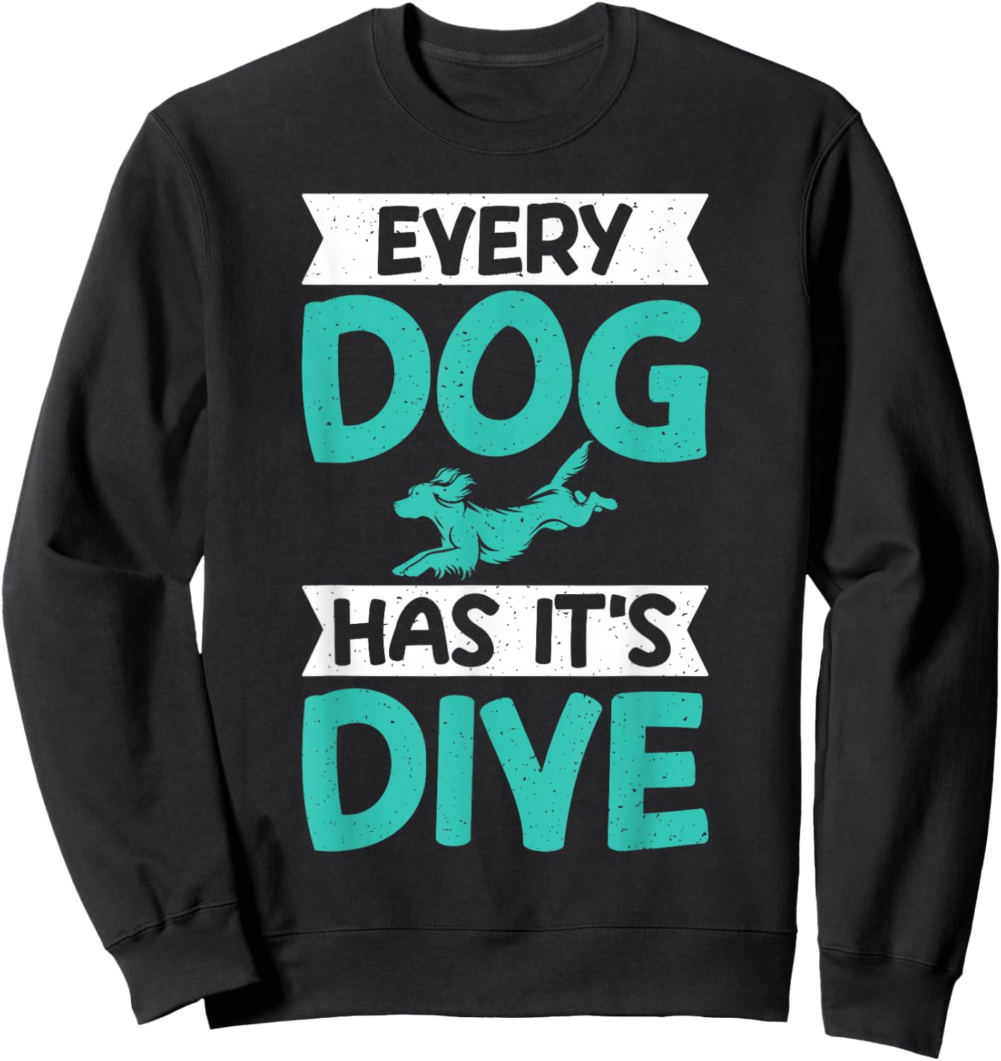 Every Dog Has Its Dive Dock Diving Sweatshirt - Sweatshirt | Black