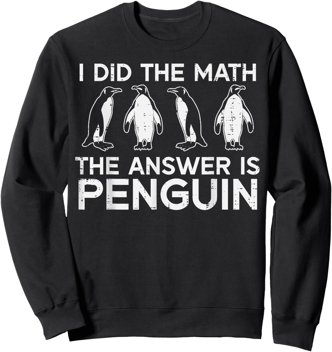 I Did The Math Answer Penguin Funny Teacher Men Women Kids Sweatshirt - Sweatshirt | Black