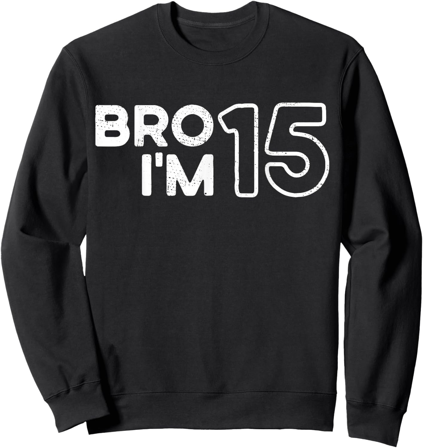 Bruder, ich bin 15, 15 Jahre alt, Mädchen und Jungen, 15. Geburtstag Sweatshirt - Sweatshirt | Black