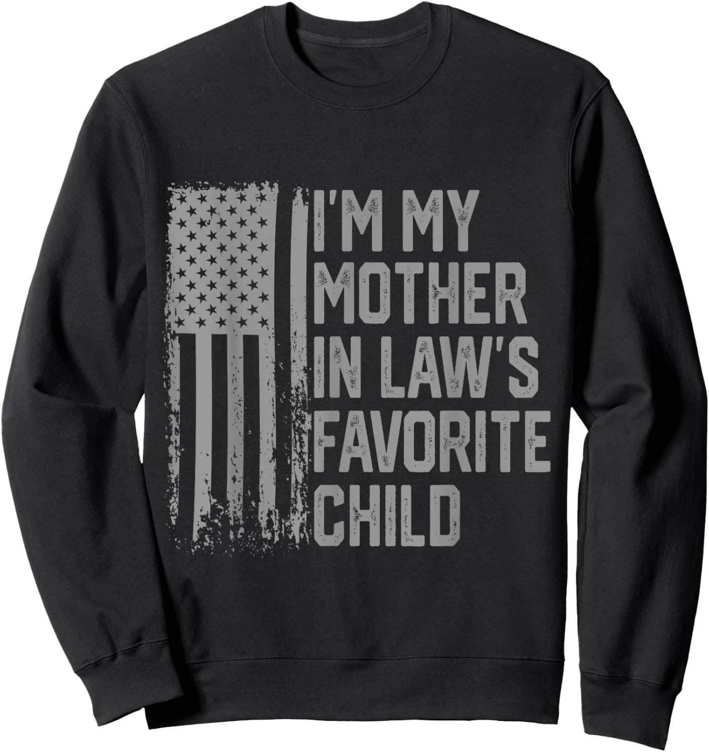 I'm My Mother in Law's Favorite Child Funny Parent Men Women Sweatshirt - Sweatshirt | Black