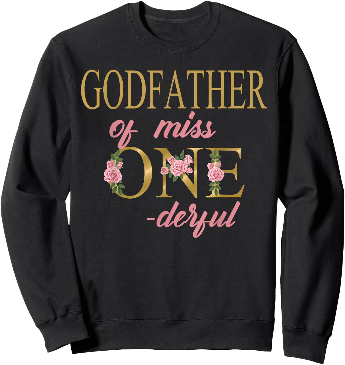 Godfather of Miss Onederful 1st Birthday First One-Derful Sweatshirt - Sweatshirt | Black