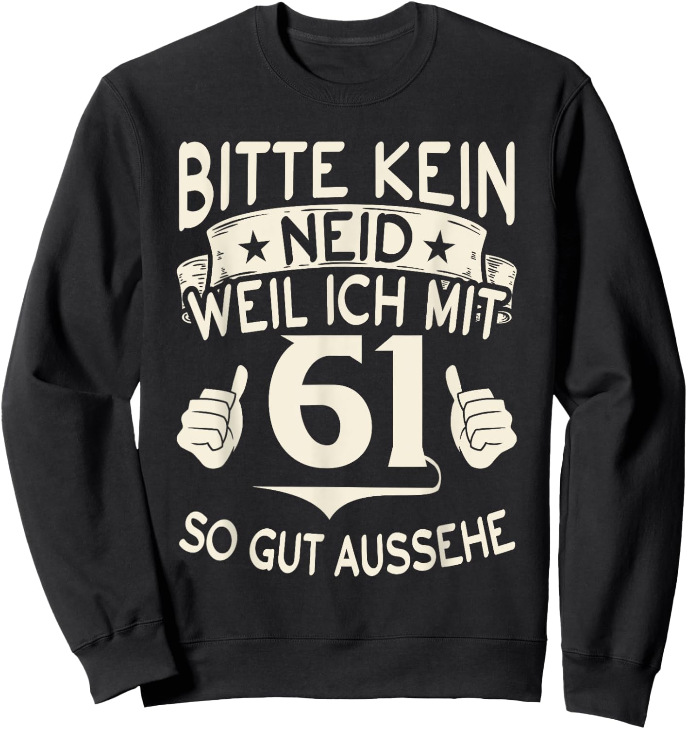 Bitte keine Eneid weil ich mit 61 so gut aussehe 61 Birthday , black, s Sweatshirt - Sweatshirt | Black