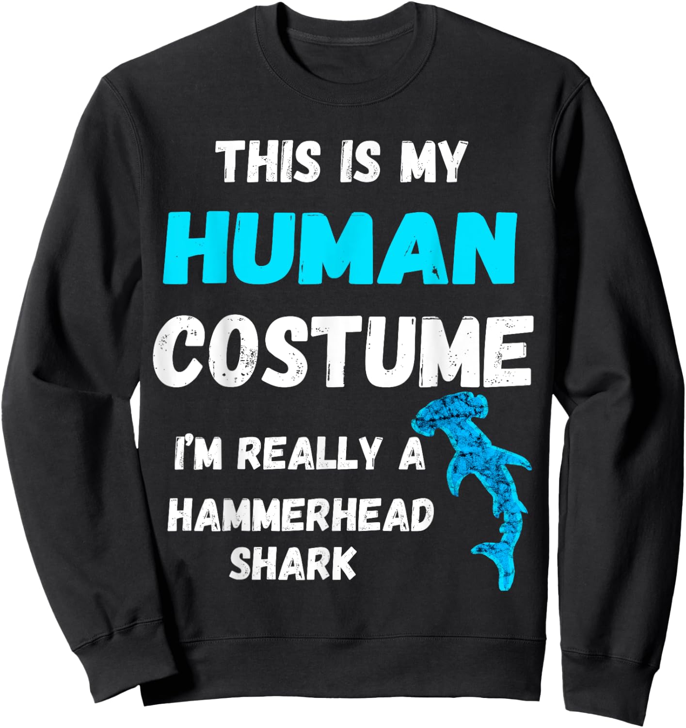This Is My Human Costume I'm Really A Hammerhead Shark Sweatshirt - Sweatshirt | Black