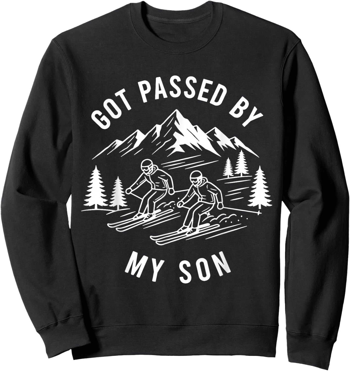 Got Passed By My Son Shirt, Funny Ski Dad Sweatshirt - Sweatshirt | Black