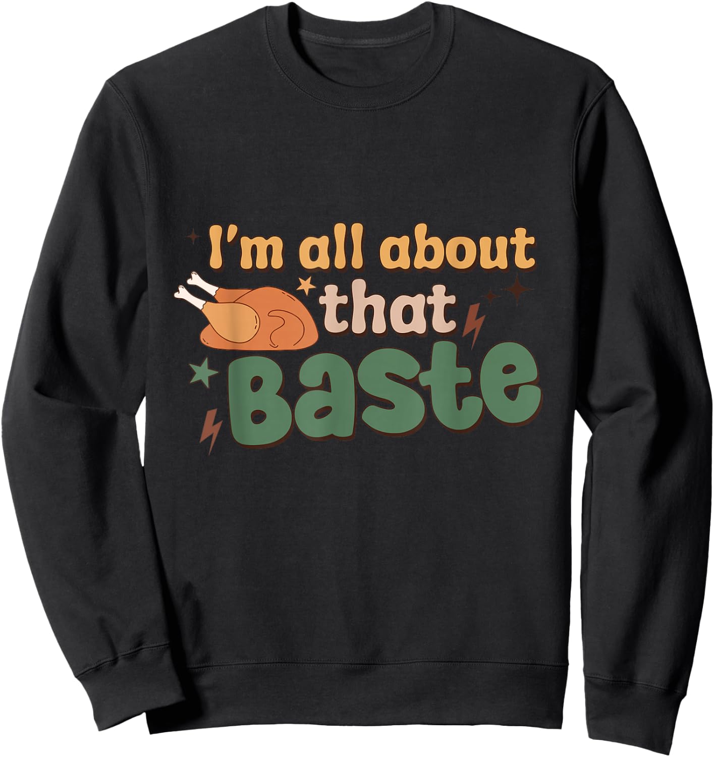 Funny Groovy Thanksgiving I'm All About That Baste Matching Sweatshirt - Sweatshirt | Black