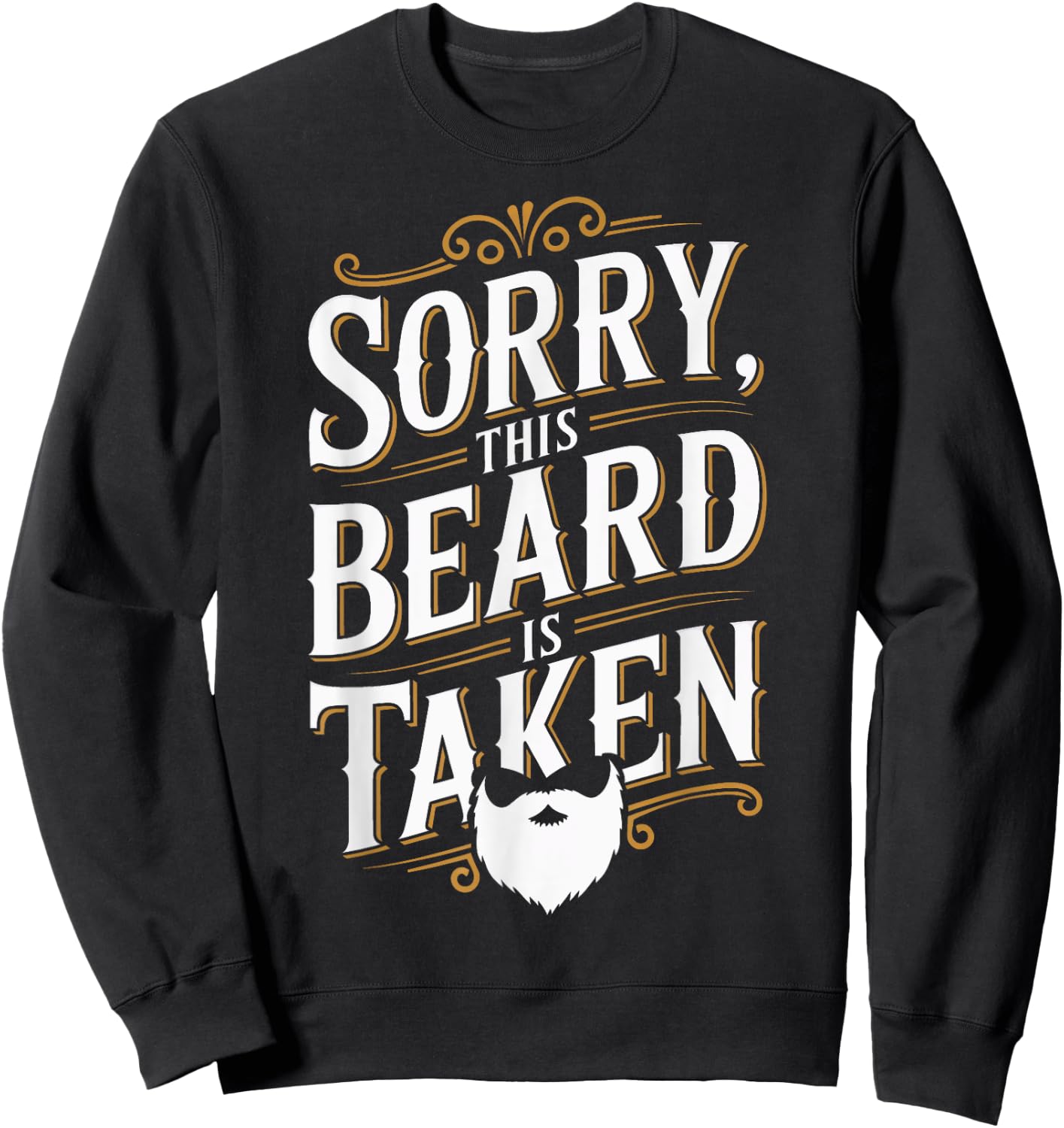 Sorry This Beard Is Taken Valentines Day Bearded Man Sweatshirt - Sweatshirt | Black