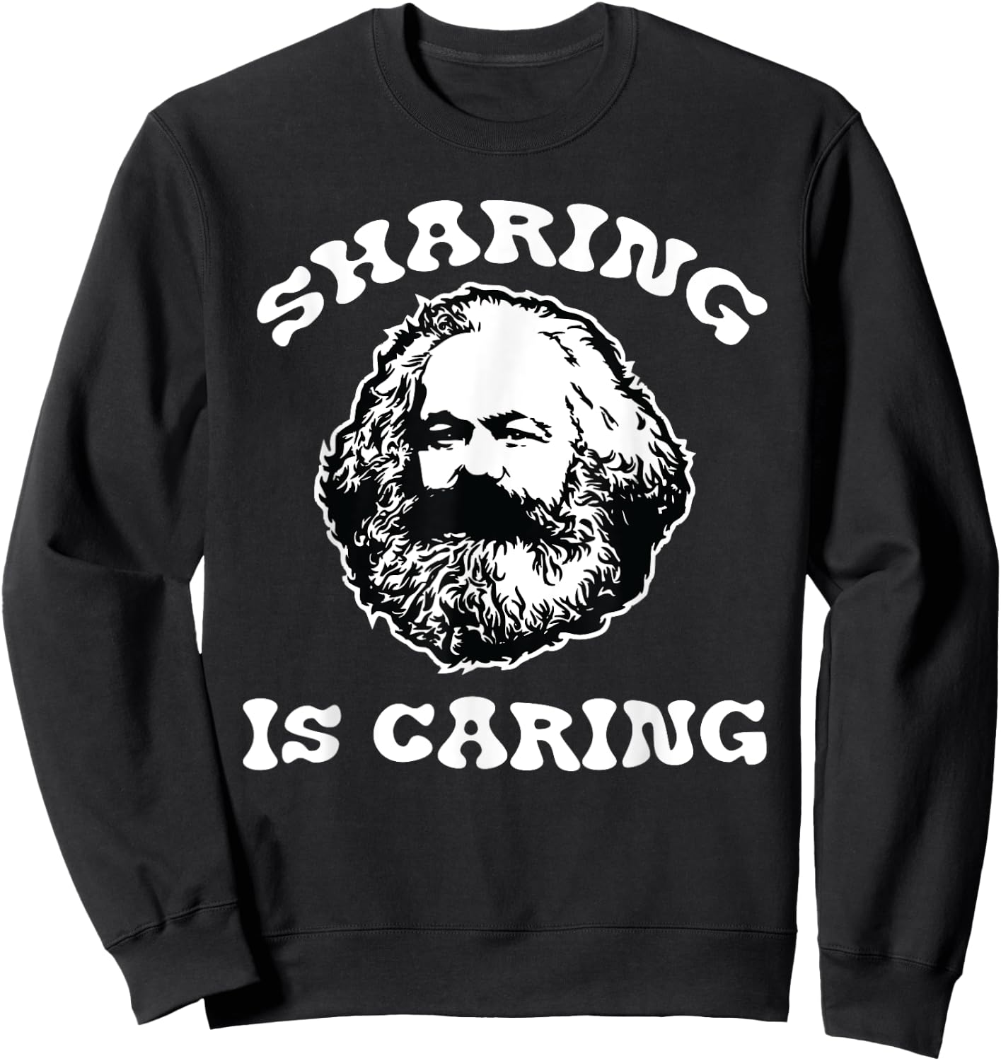 Karl Marx Sharing Is Caring Funny Political Socialist Design Sweatshirt - Sweatshirt | Black