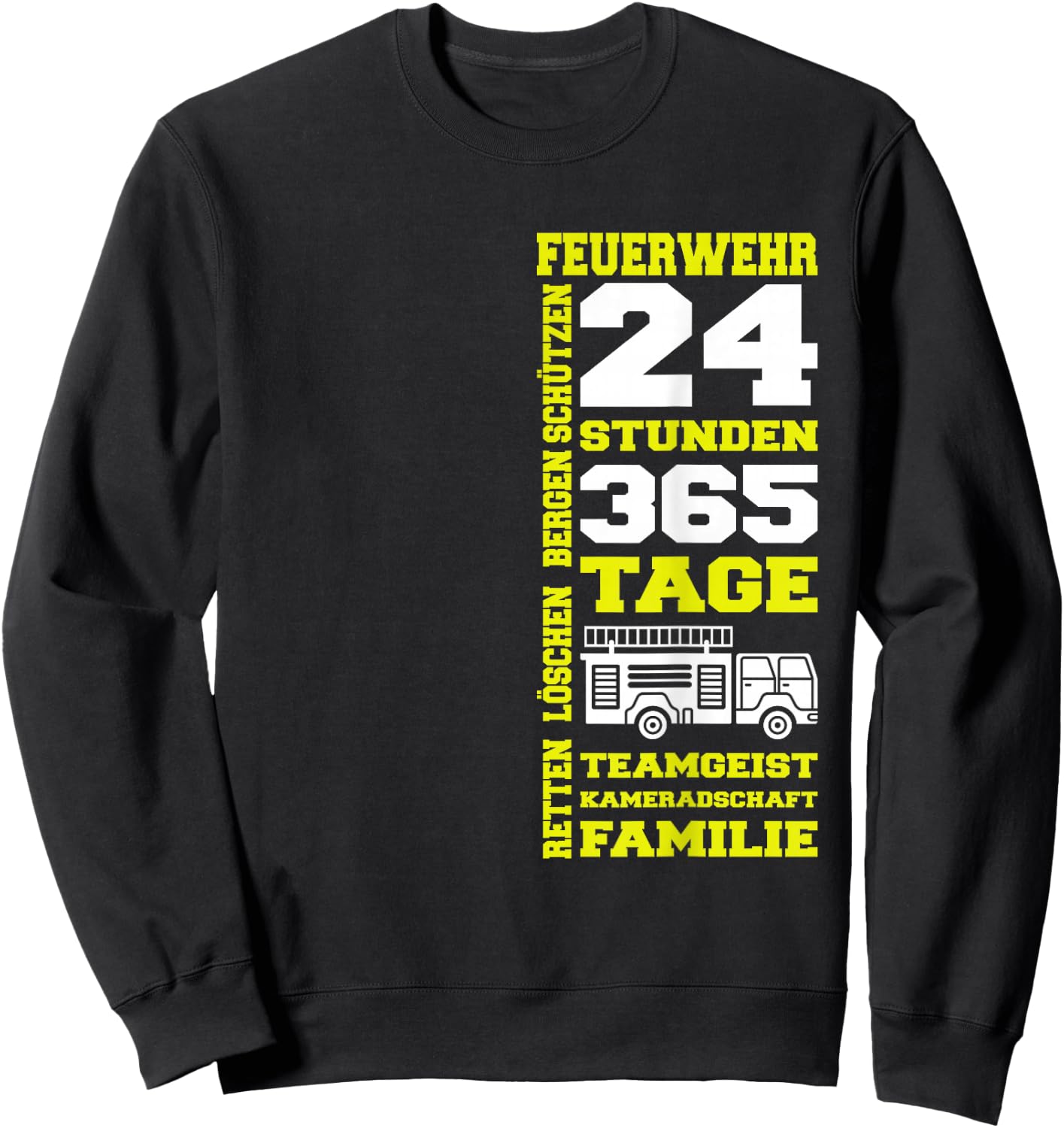 Feuerwehr 24 Stunden 365 Tage Retten Löschen Bergen Schützen Sweatshirt - Sweatshirt | Black
