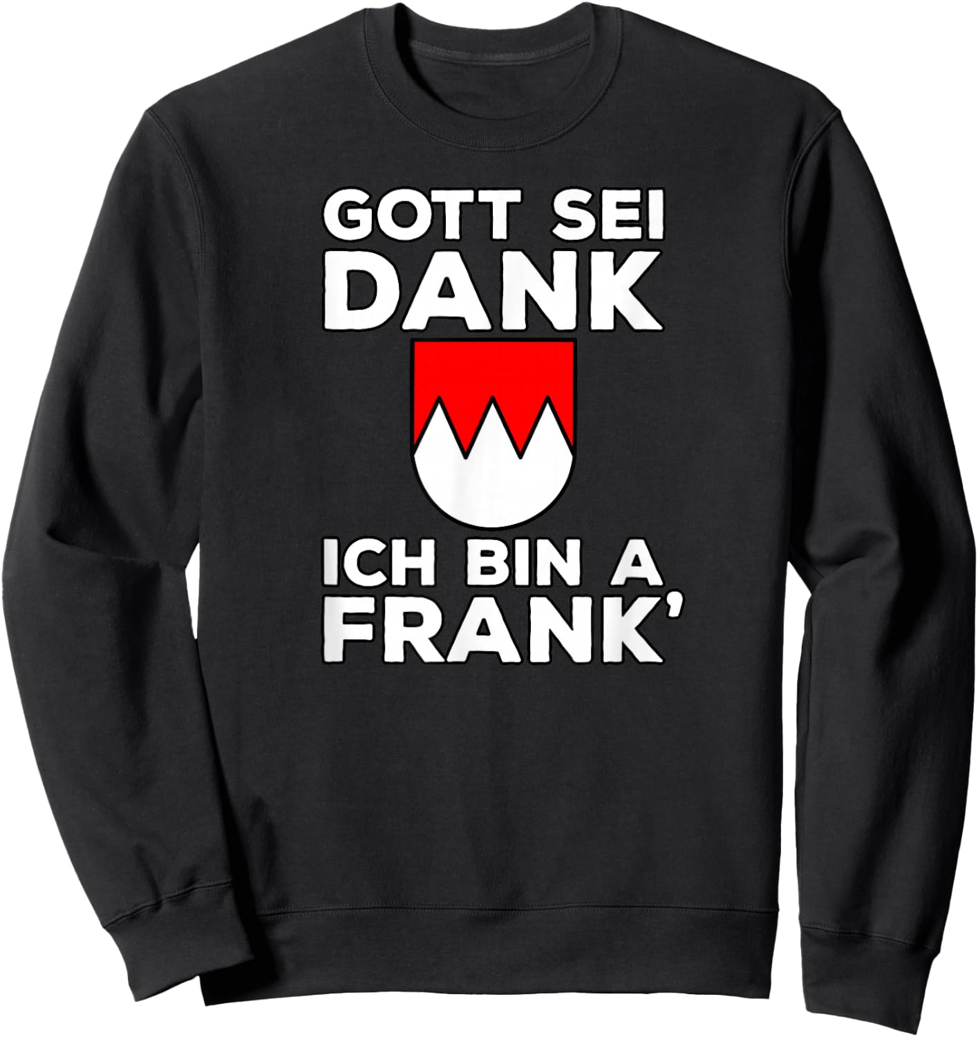 with German Text "Gott Sei Dank Ich Bin A Frank" [God Sei Dank], black, s Sweatshirt - Sweatshirt | Black