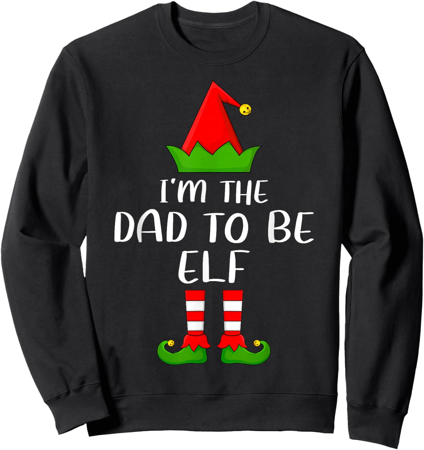 Funny Matching Family I'm The Dad to Be Elf Christmas Sweatshirt - Sweatshirt | Black
