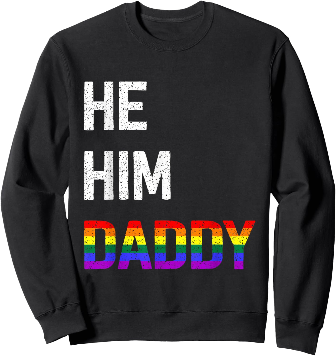 Funny Gay Pride He Him Daddy Sweatshirt - Sweatshirt | Black