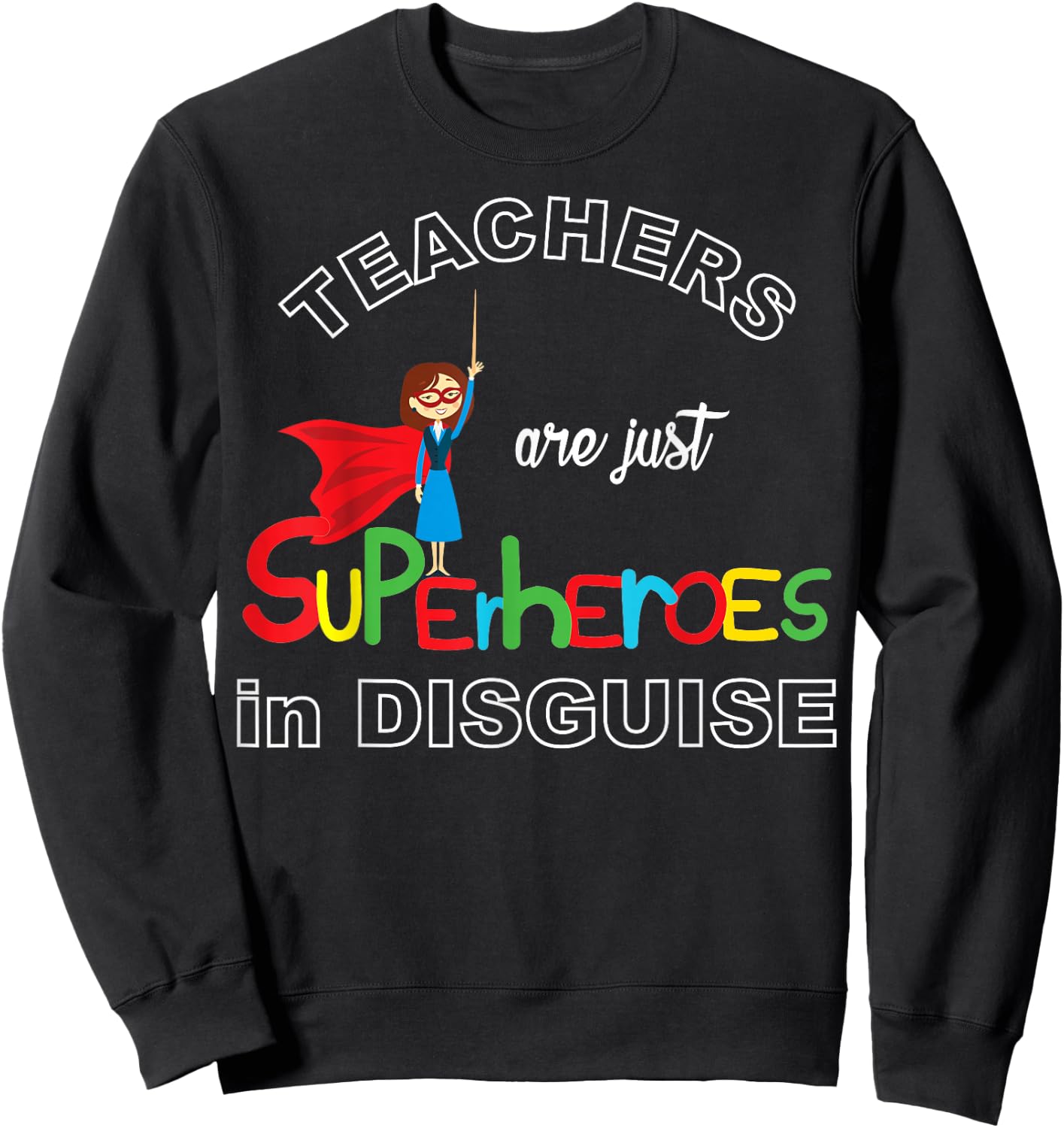 Teachers are Superheroes Funny First Day of School Sweatshirt - Sweatshirt | Black