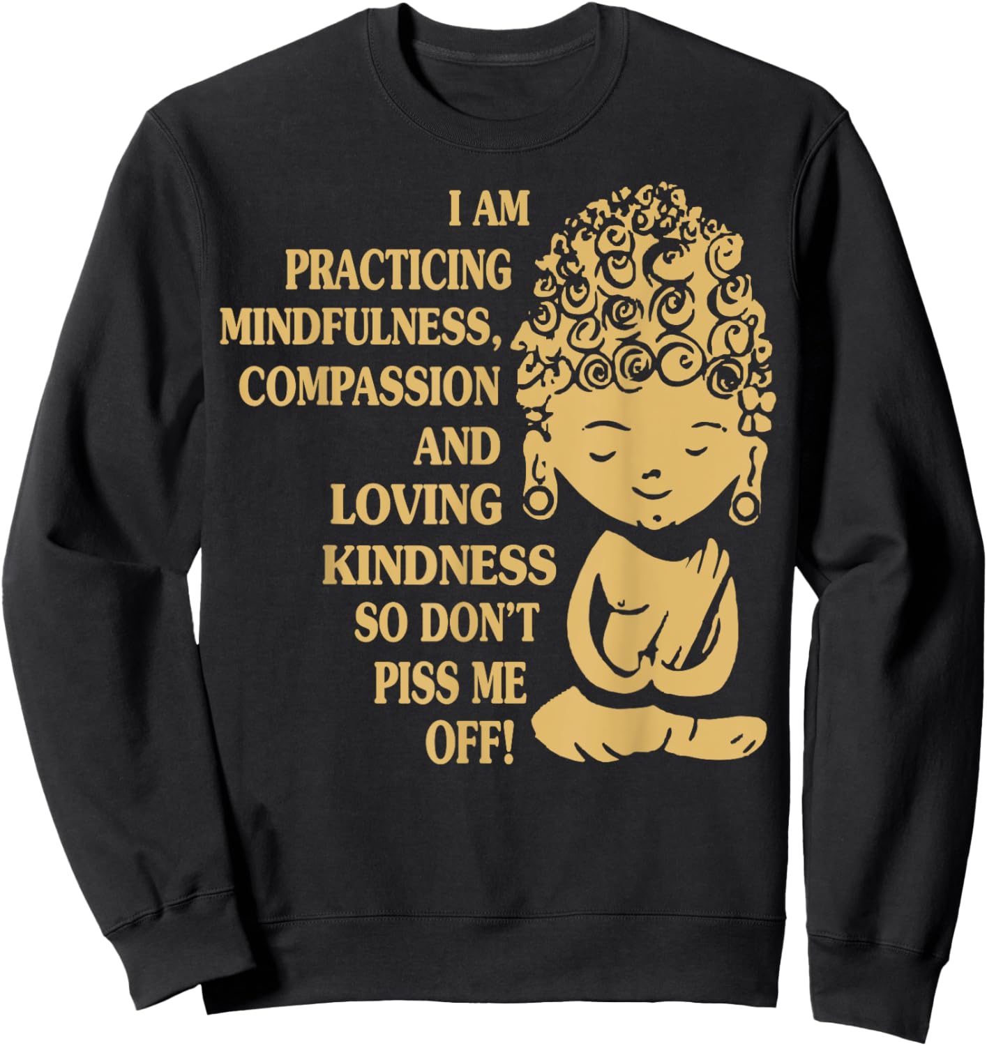 Buddha Im Practicing Mindfulness Kindness Please Sweatshirt - Sweatshirt | Black