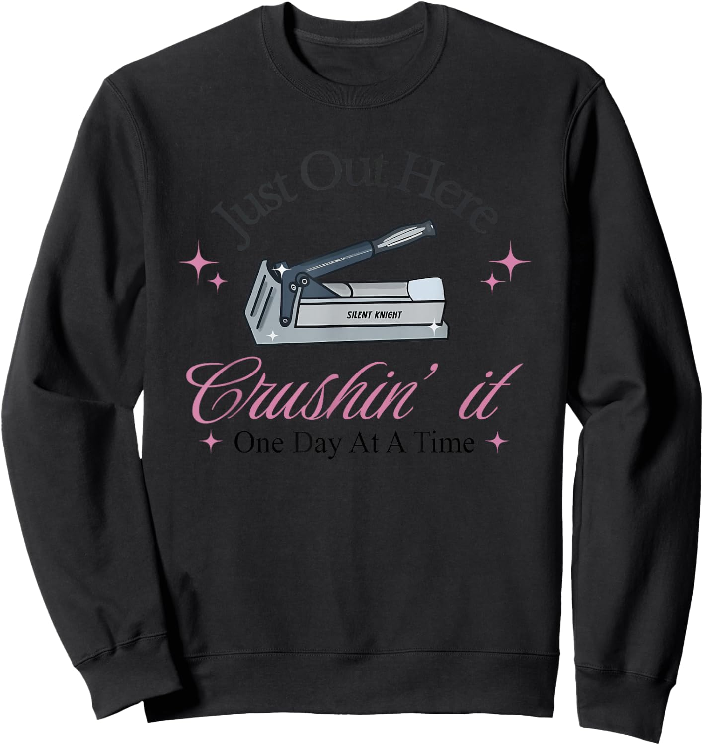 Just Out Here Crushin' it One Day At A Time Sweatshirt - Sweatshirt | Black