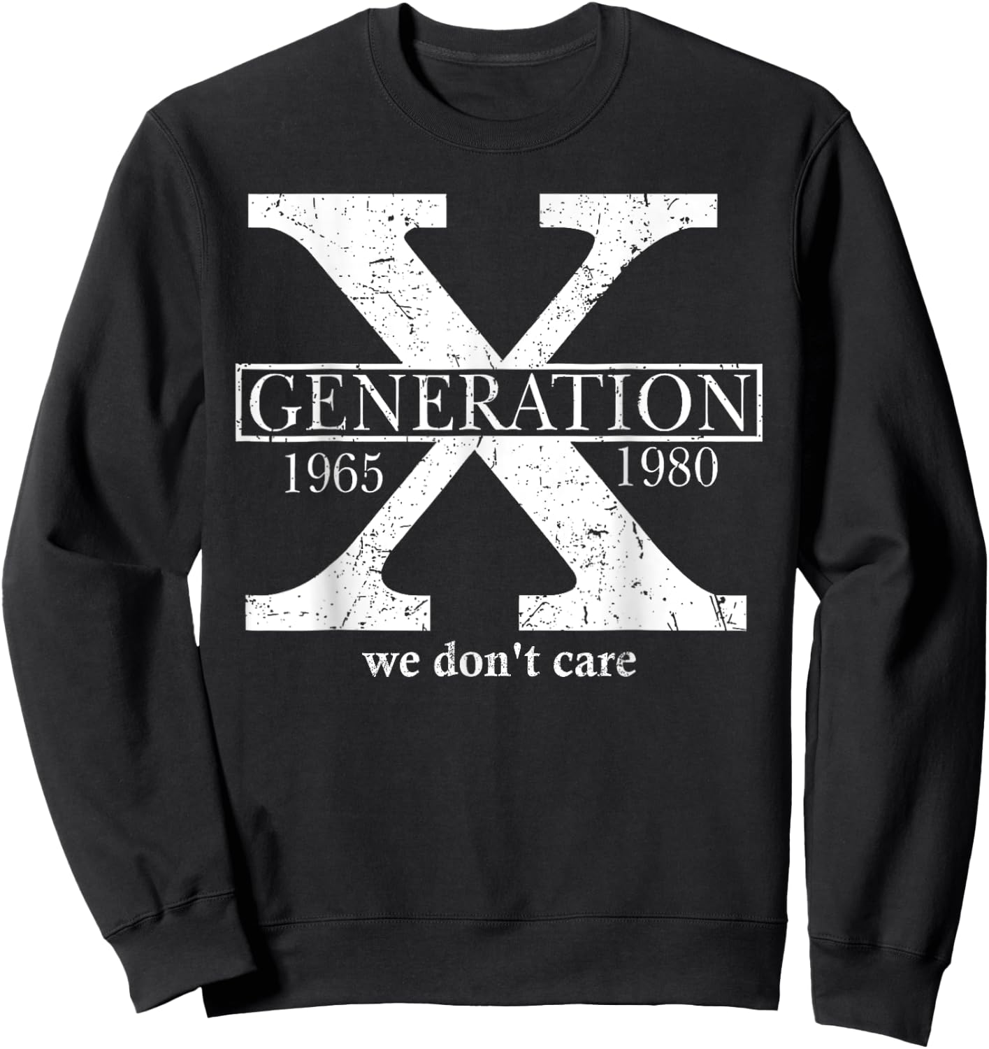 Generation X We Don't Care Gen X Don't Care Quote Fun Retro , Black, S Sweatshirt - Sweatshirt | Black