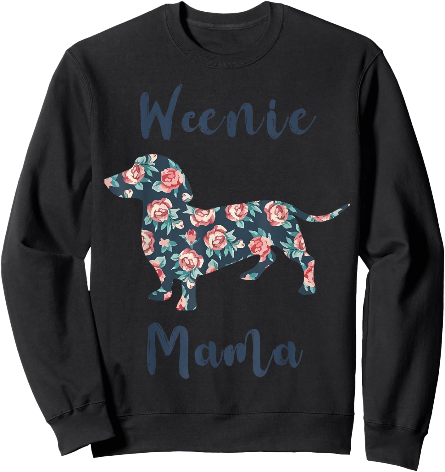Weiner-Dog Shirt Weenie Mama Dachshund Mom Mother Day Women Sweatshirt - Sweatshirt | Black