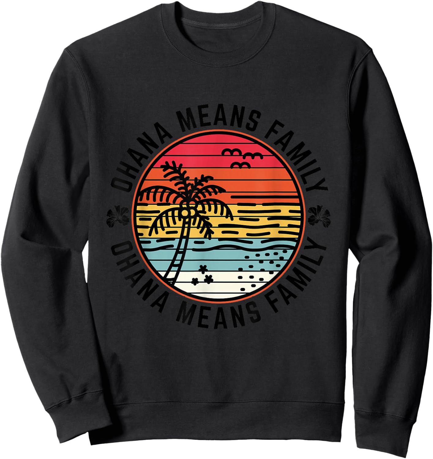 Ohana Means Family Quote 70s Retro Hawaiian Beach Vacation Sweatshirt - Sweatshirt | Black