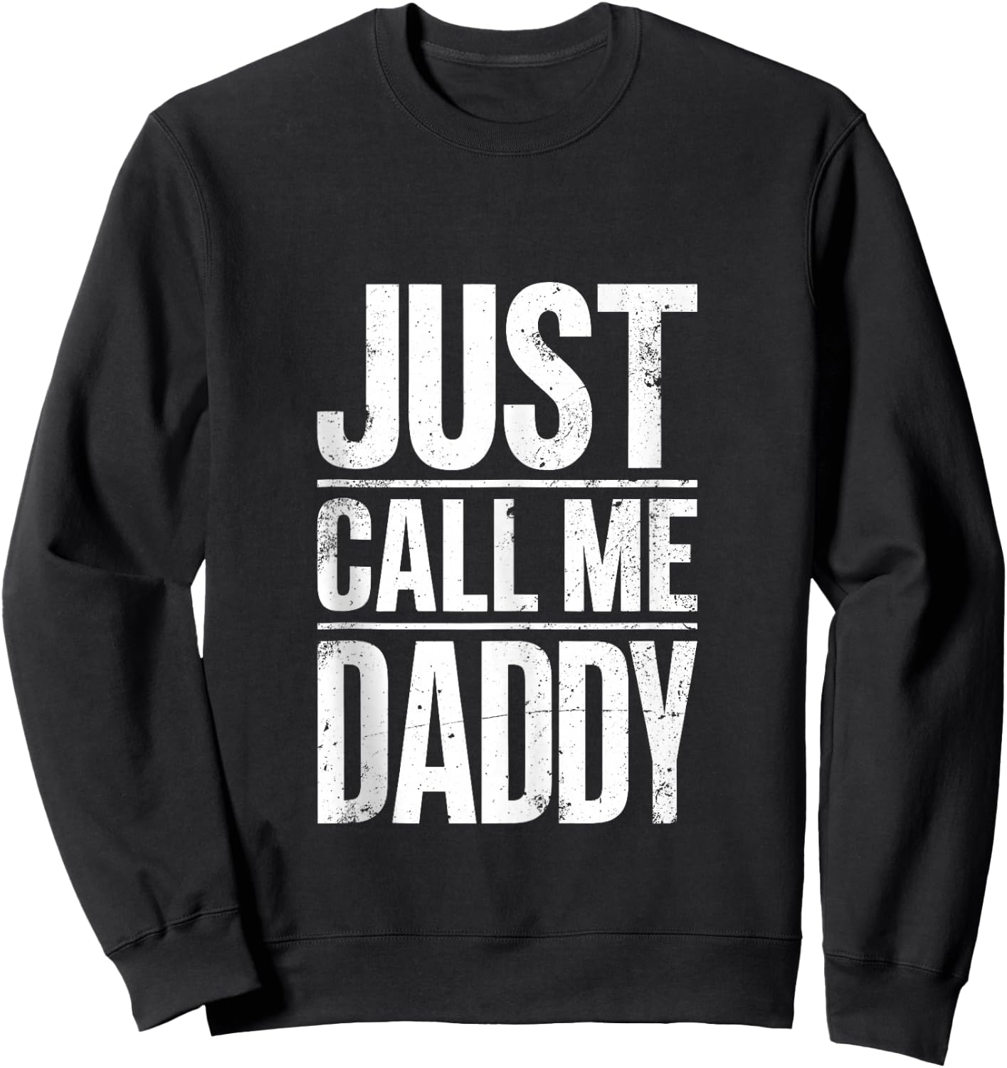Just Call Me Daddy Shirt Men Fathers Day Sweatshirt - Sweatshirt | Black