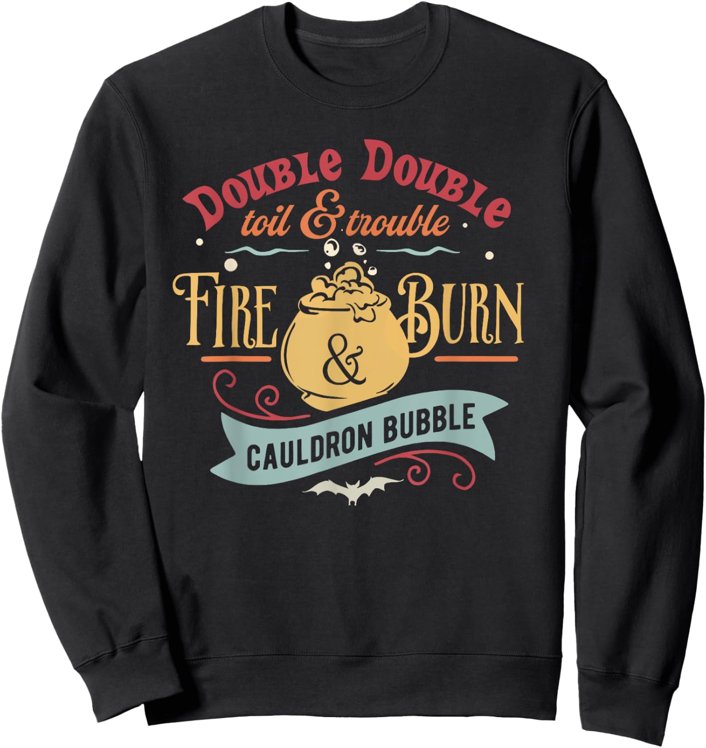 Double Double Toil And Trouble Fire Burn Retro Sweatshirt - Sweatshirt | Black