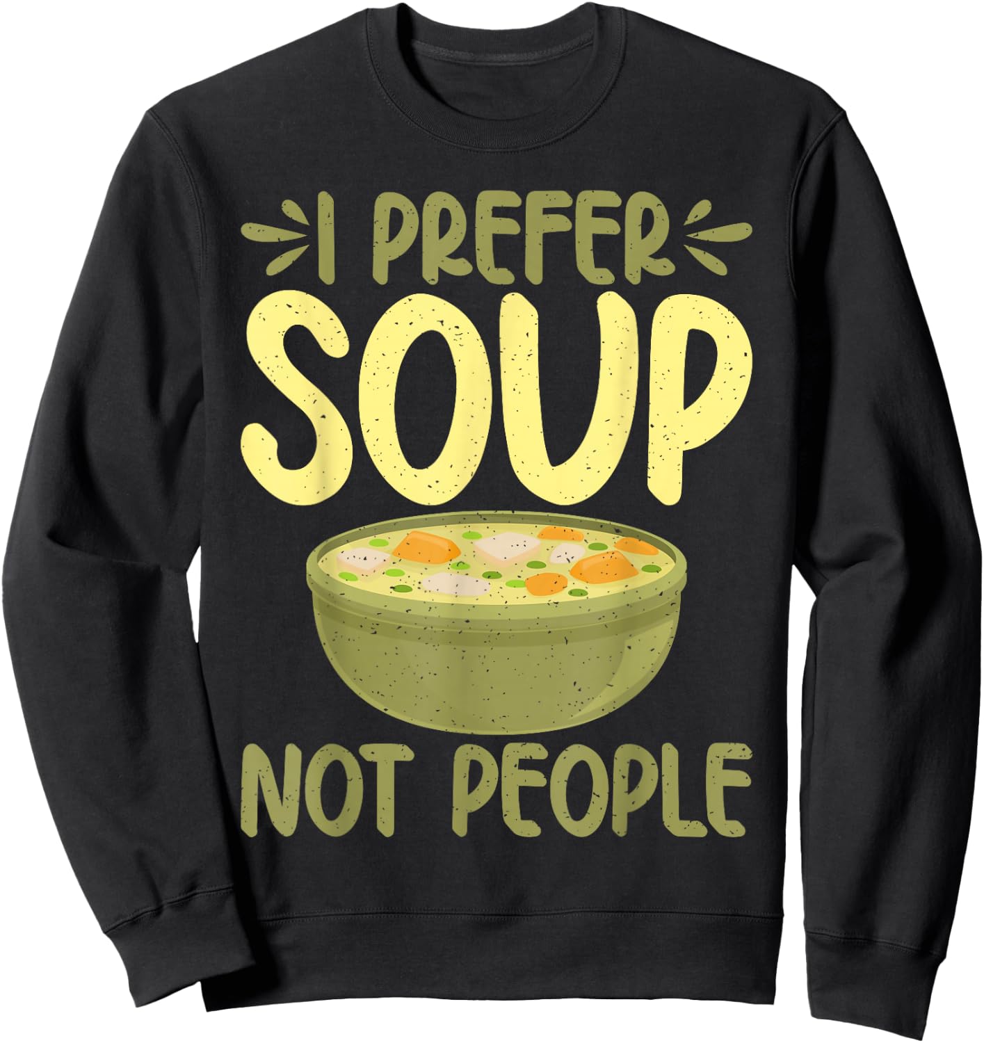 I prefer Soup not People Soup Lover Sweatshirt - Sweatshirt | Black