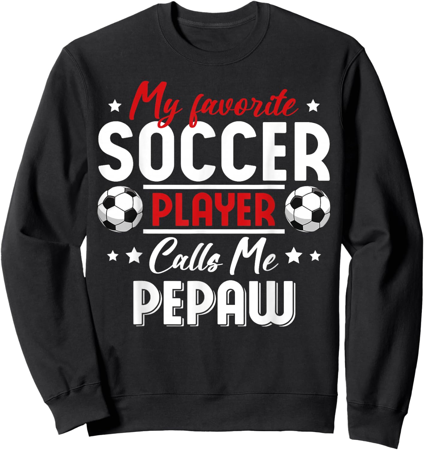 My Favorite Soccer Player Calls Me PEPAW Soccer Family Sweatshirt - Sweatshirt | Black