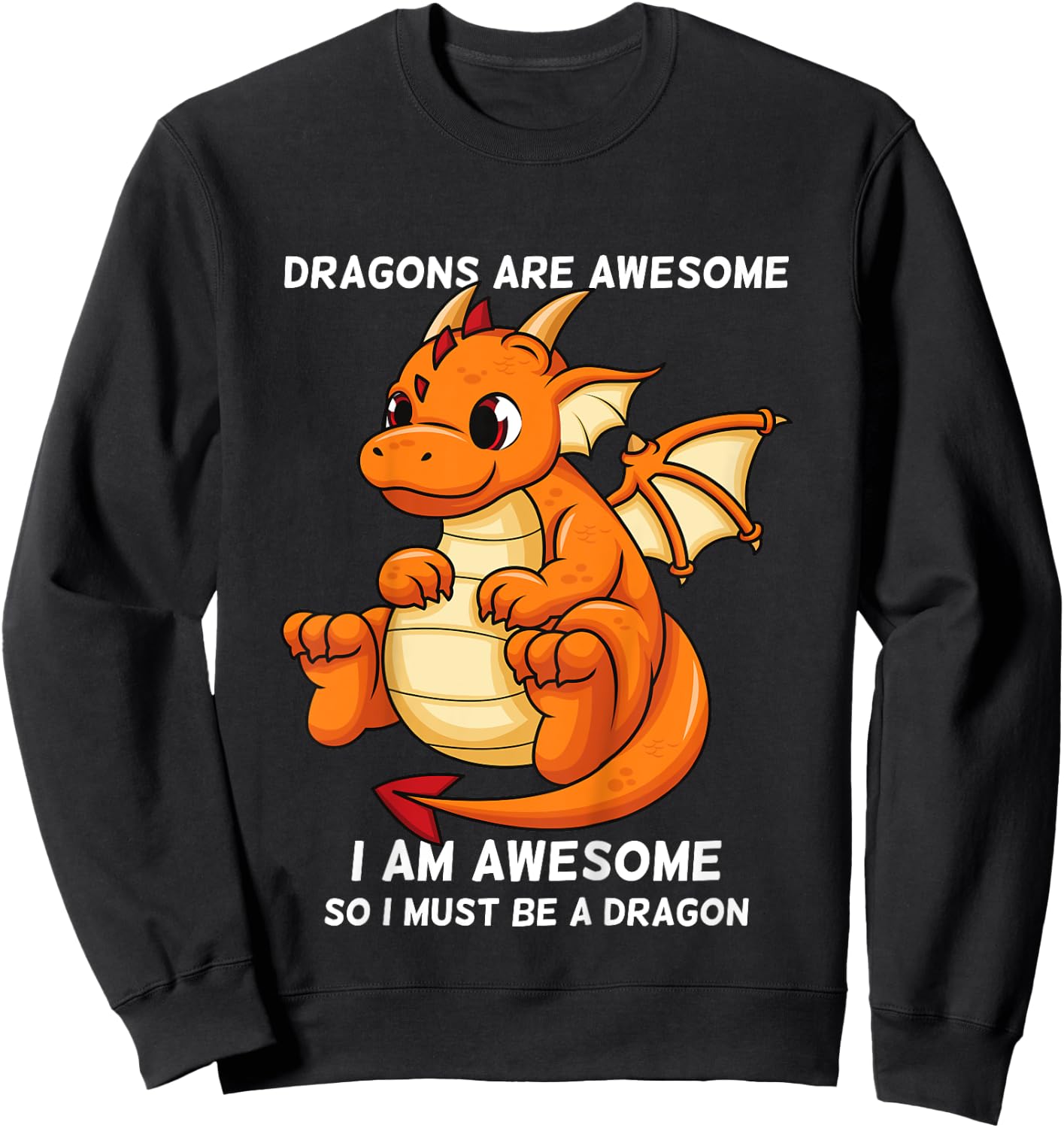Dragons Are Awesome I'm a Dragon For Boys And Girls Sweatshirt - Sweatshirt | Black