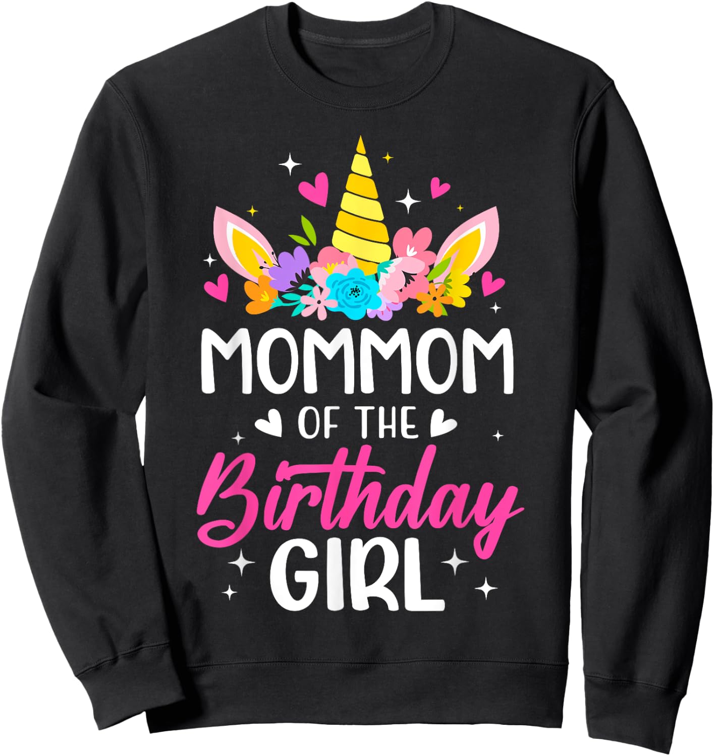 Mommom Of The Birthday Girl Unicorn Bday Party Family Sweatshirt - Sweatshirt | Black
