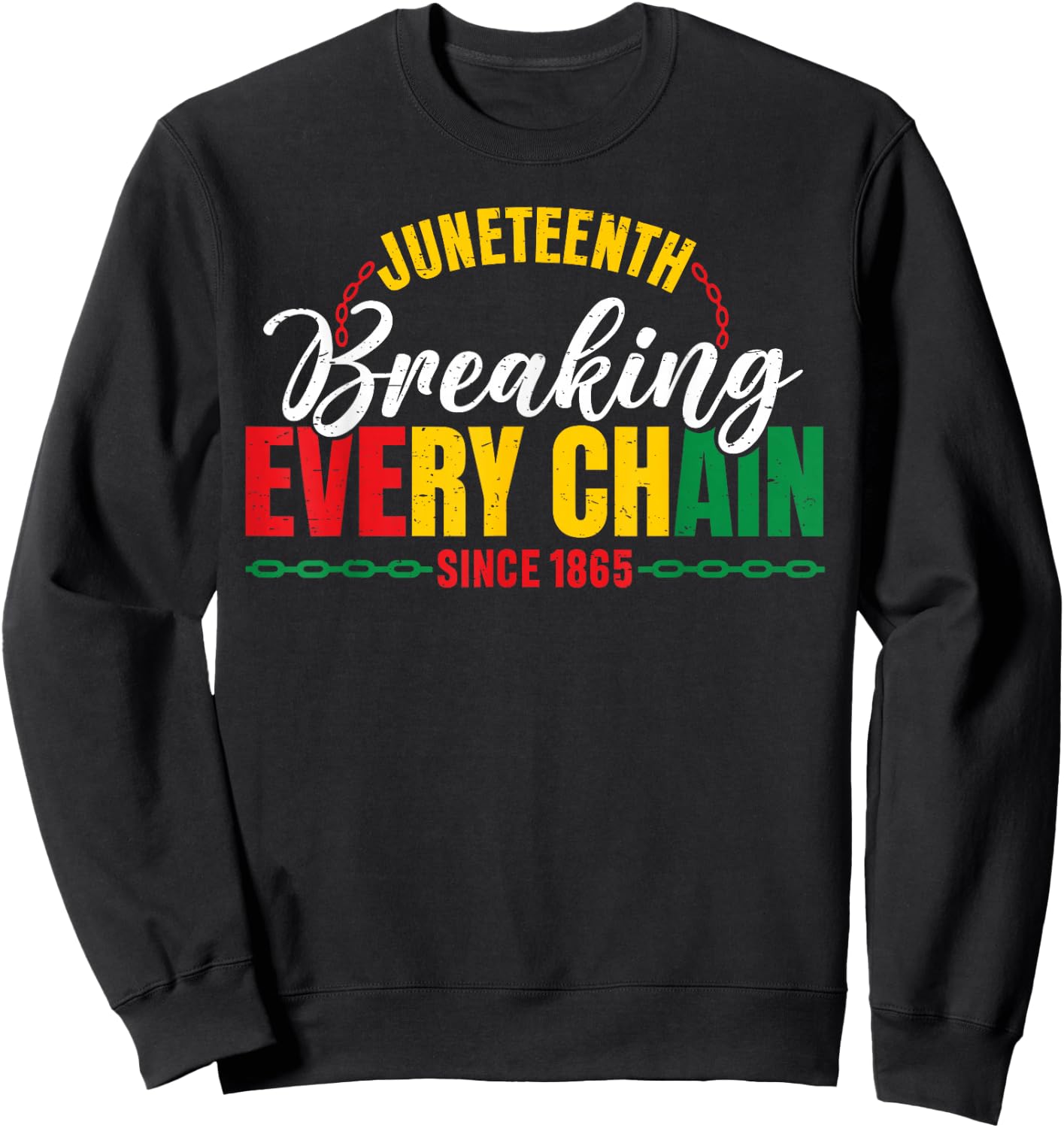 Juneteenth Breaking Every Chain Since 1865 Men Women Kids Sweatshirt - Sweatshirt | Black