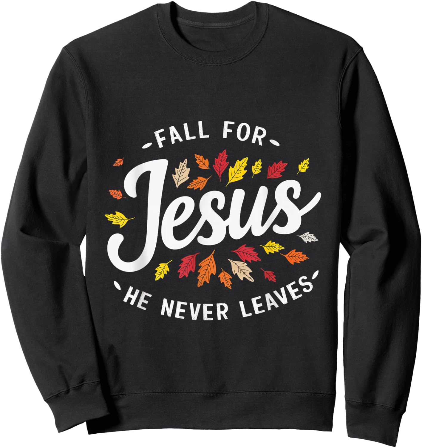 Fall for Jesus Autumn Leaves Faith Religious Sweatshirt - Sweatshirt | Black