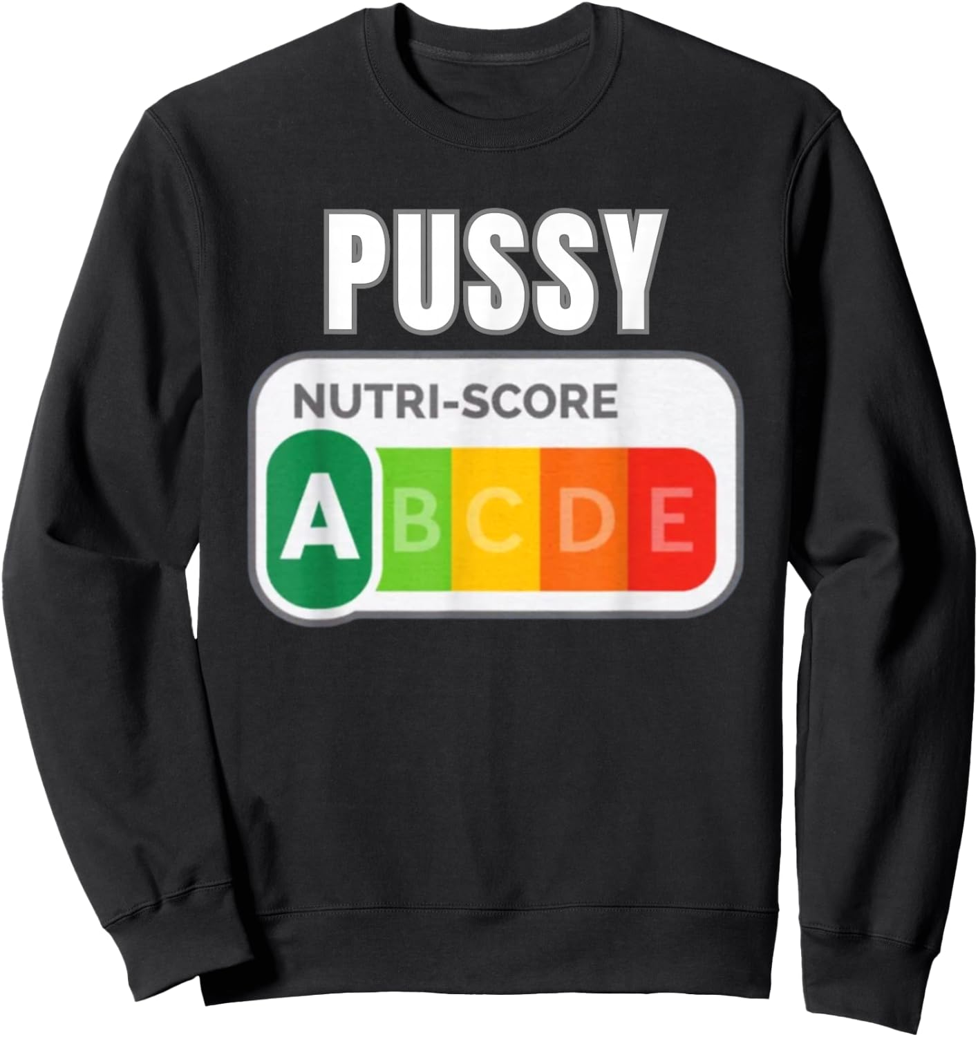 Pussy Nutri Score Funny Sweatshirt - Sweatshirt | Black