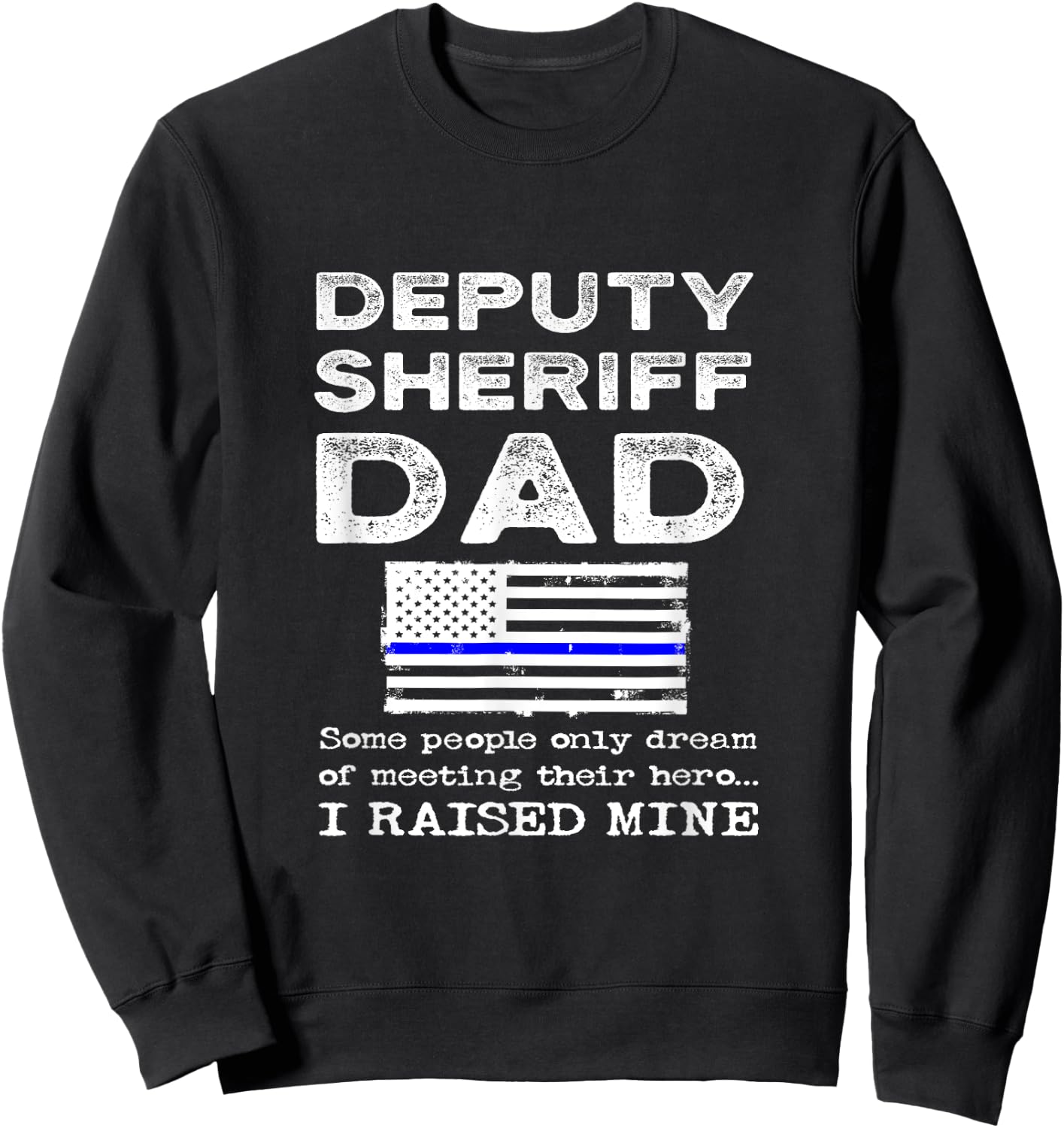 Proud Deputy Sheriff Dad Son Daughter Father Papa Quote Sweatshirt - Sweatshirt | Black