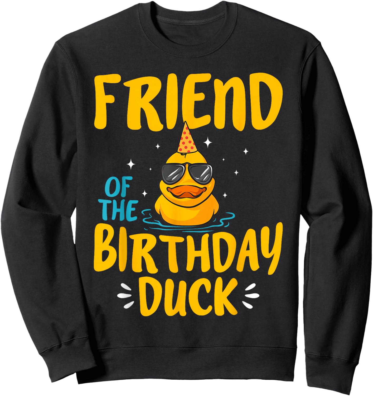 Rubber Duck Friend Of The Birthday Duck Rubber Duckies Sweatshirt - Sweatshirt | Black