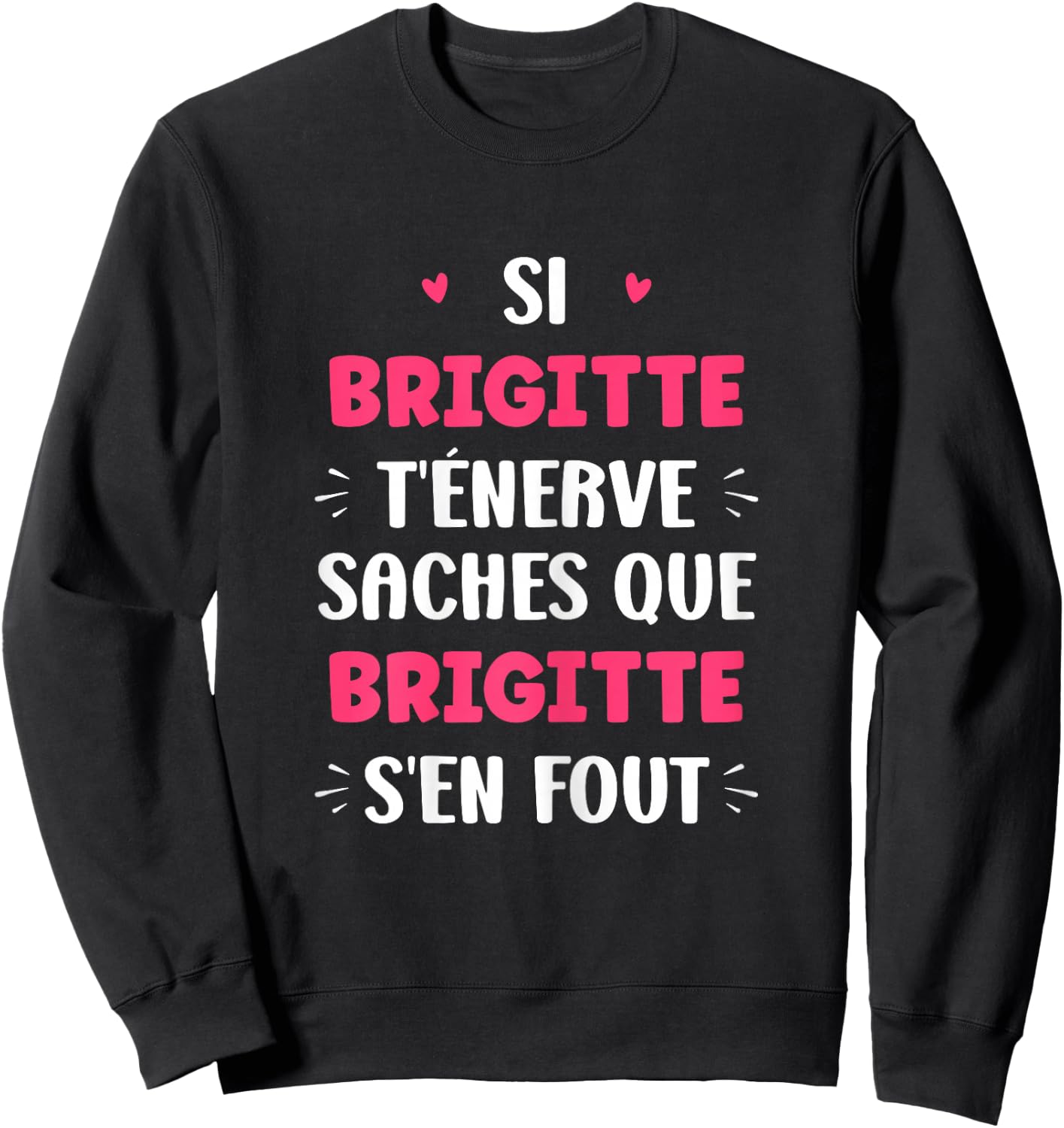 Name Si Brigitte t'énerve Humour Personalised Name Brigitte , Black, Female X-Small Sweatshirt - Sweatshirt | Black