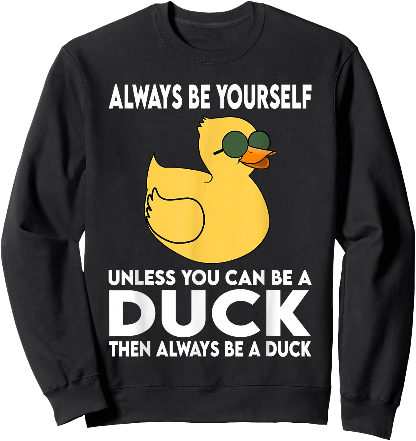 Always Be Yourself Unless You Can Be A Duck Duck Lovers Sweatshirt - Sweatshirt | Black