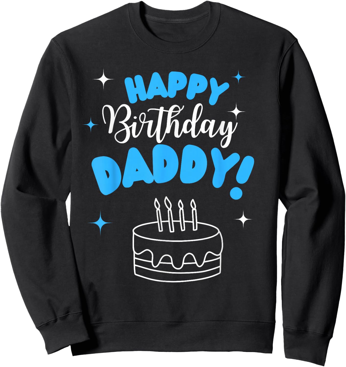 Happy Birthday Daddy Dad Birthday Bday Costume Family Party Sweatshirt - Sweatshirt | Black