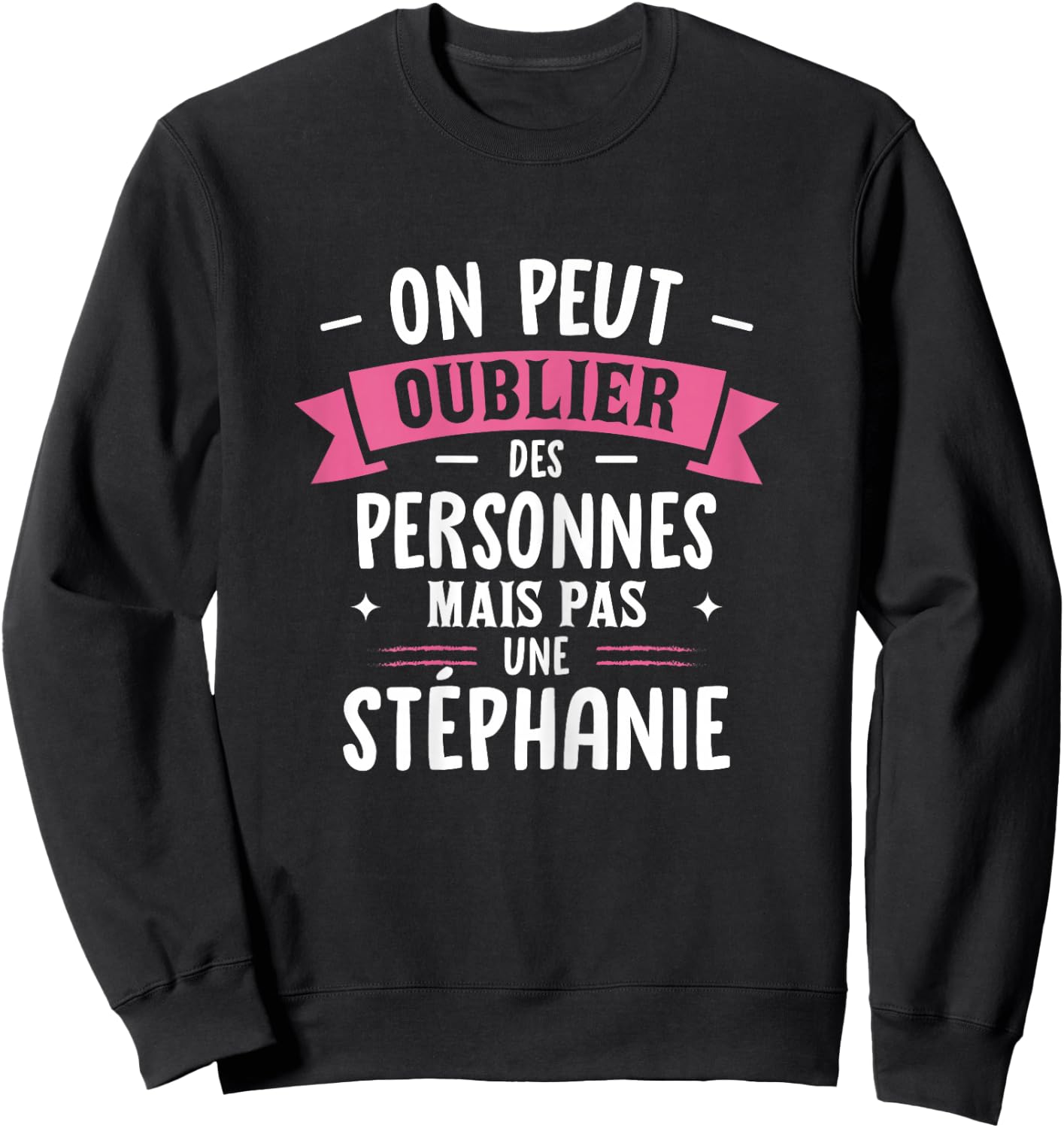 Woman Humor Personalized Gift BFF First Name Stephanie Sweatshirt - Sweatshirt | Black