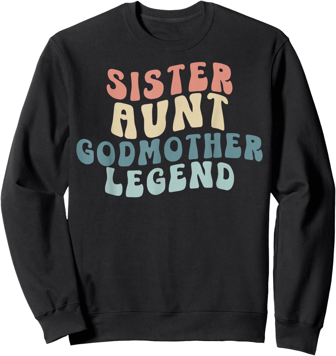 Sister Aunt Godmother Legend Family Auntie Sweatshirt - Sweatshirt | Black