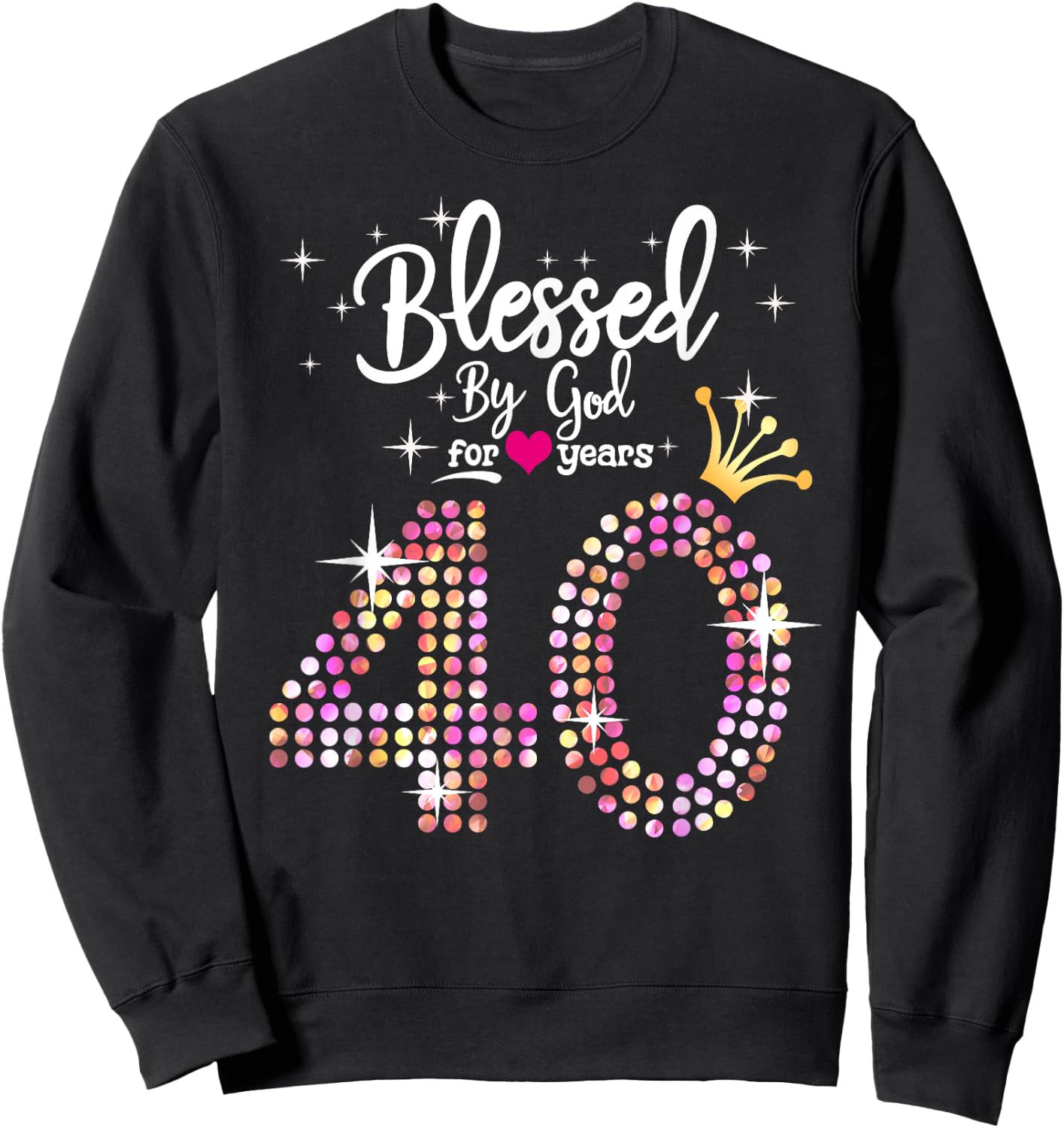 Blessed by God for 40 Years 40th Birthday Anniversary Sweatshirt - Sweatshirt | Black