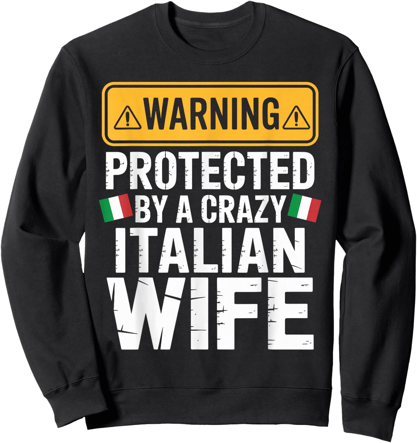 Warning Protected by A Crazy Italian Wife Sweatshirt - Sweatshirt | Black
