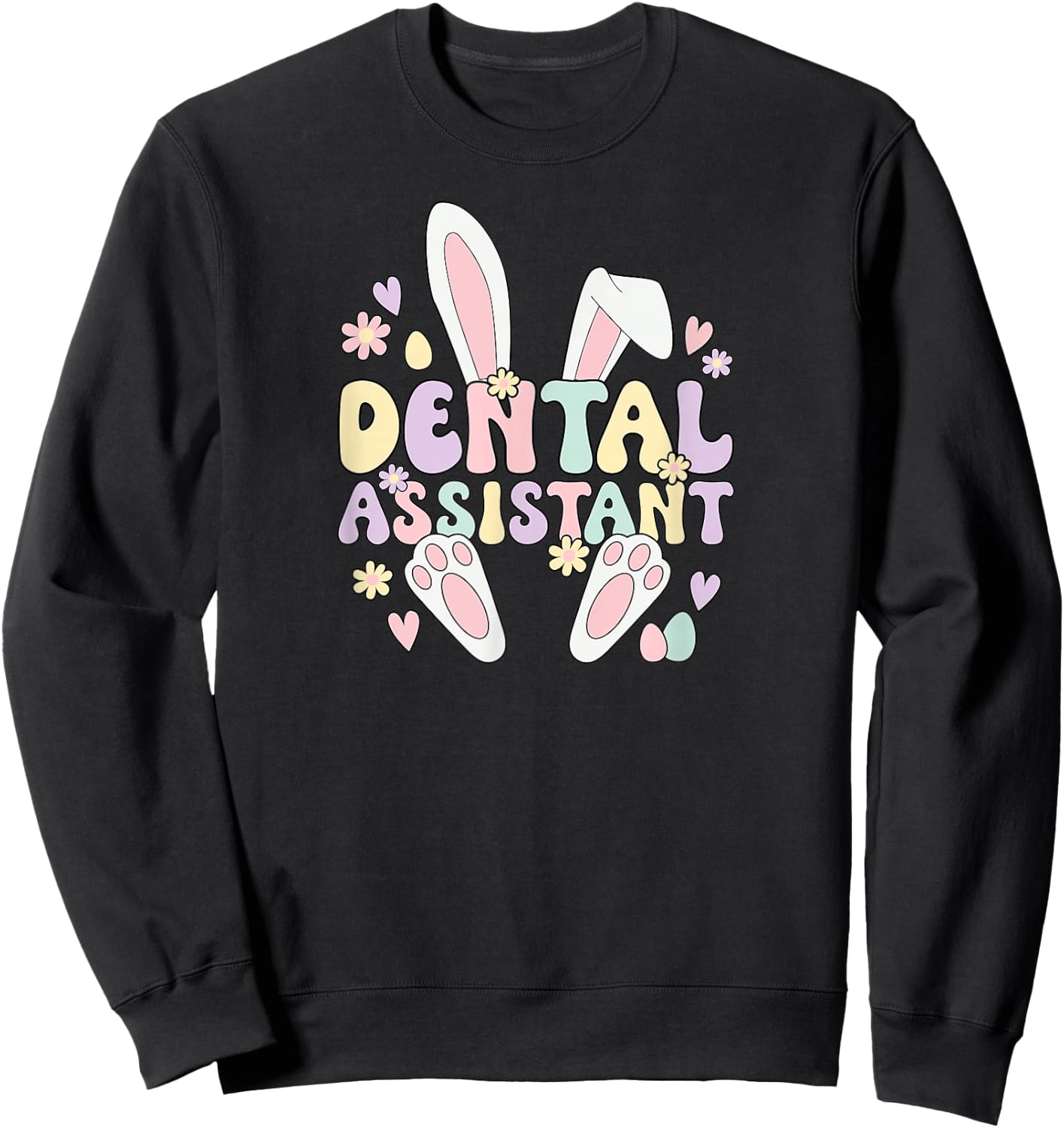 Dental Assistant Easter Bunny Dental Assisting Easter Day Sweatshirt - Sweatshirt | Black